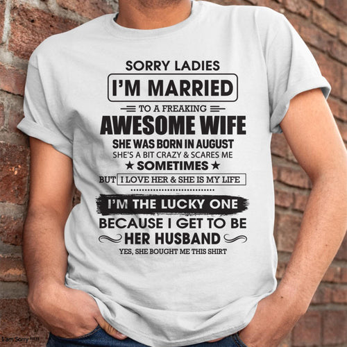 August - Sorry Ladies I'm Married To A Freaking Awesome Wife - Gift For Husband From Wife - NGHL08 (SKU06-45-08)