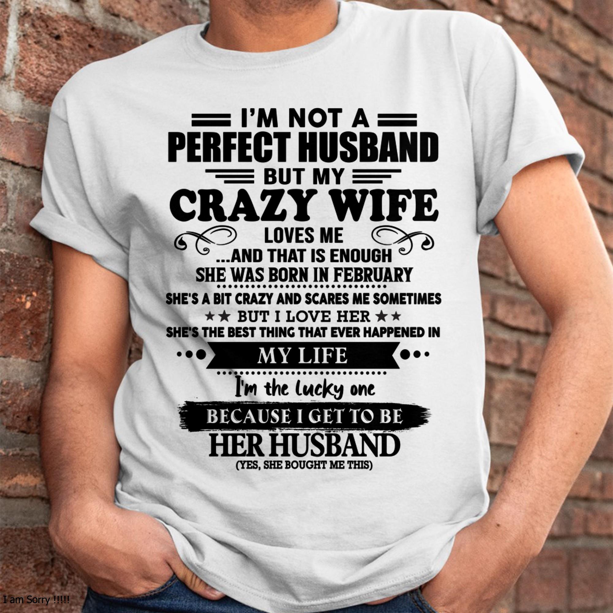 February - I Am Not A Perfect Husband But My Crazy Wife Love Me And That Is Enough - Gift For Husband From Wife - NGHL02 (SKU-QHUSBAND-02)