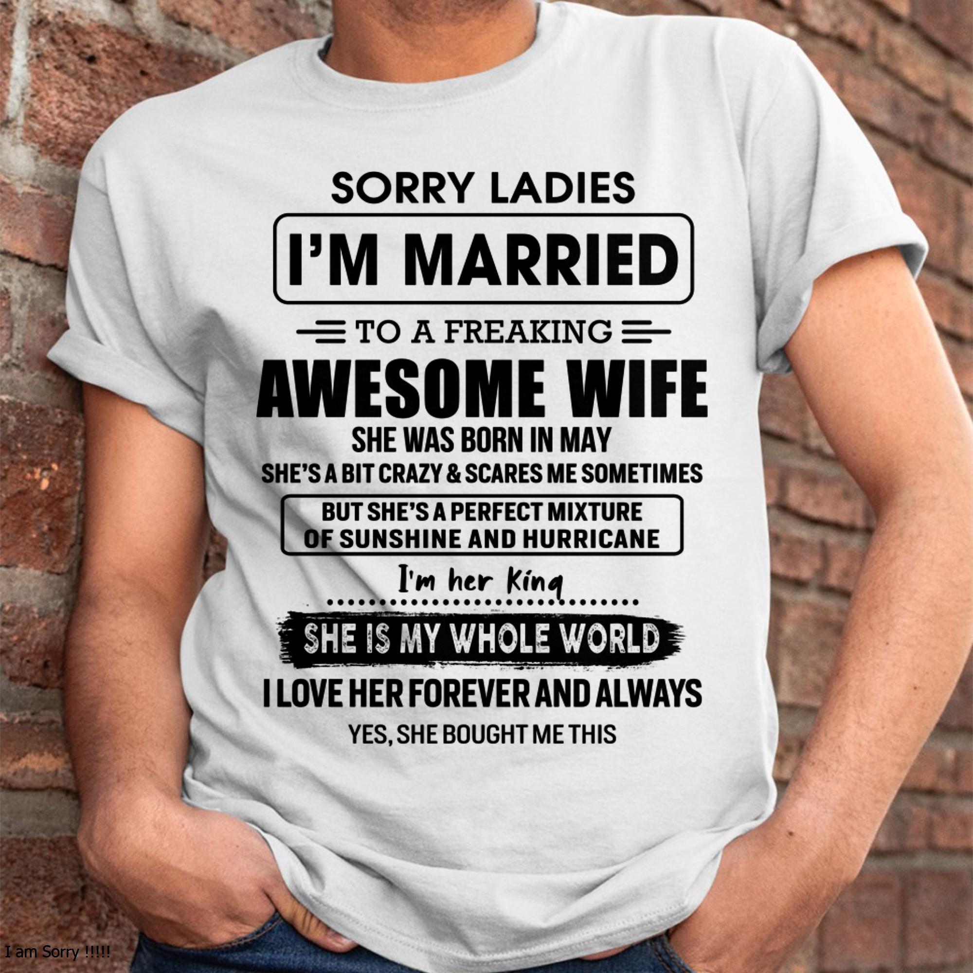 Mayo - Lo siento, señoras, estoy casado con una esposa increíble - Regalo para el esposo de parte de la esposa - NGHL05 (SKU-TWIFE-05)