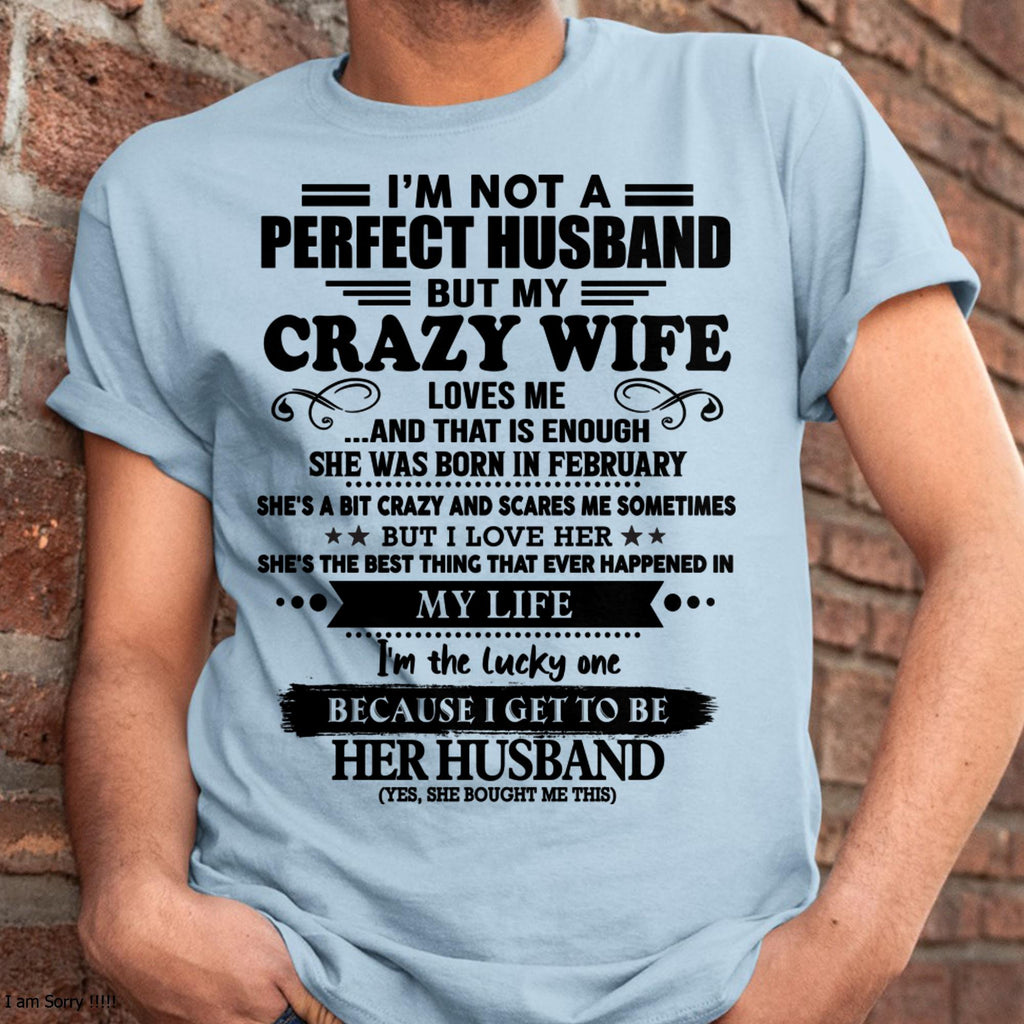 February - I Am Not A Perfect Husband But My Crazy Wife Love Me And That Is Enough - Gift For Husband From Wife - NGHL02 (SKU-QHUSBAND-02)