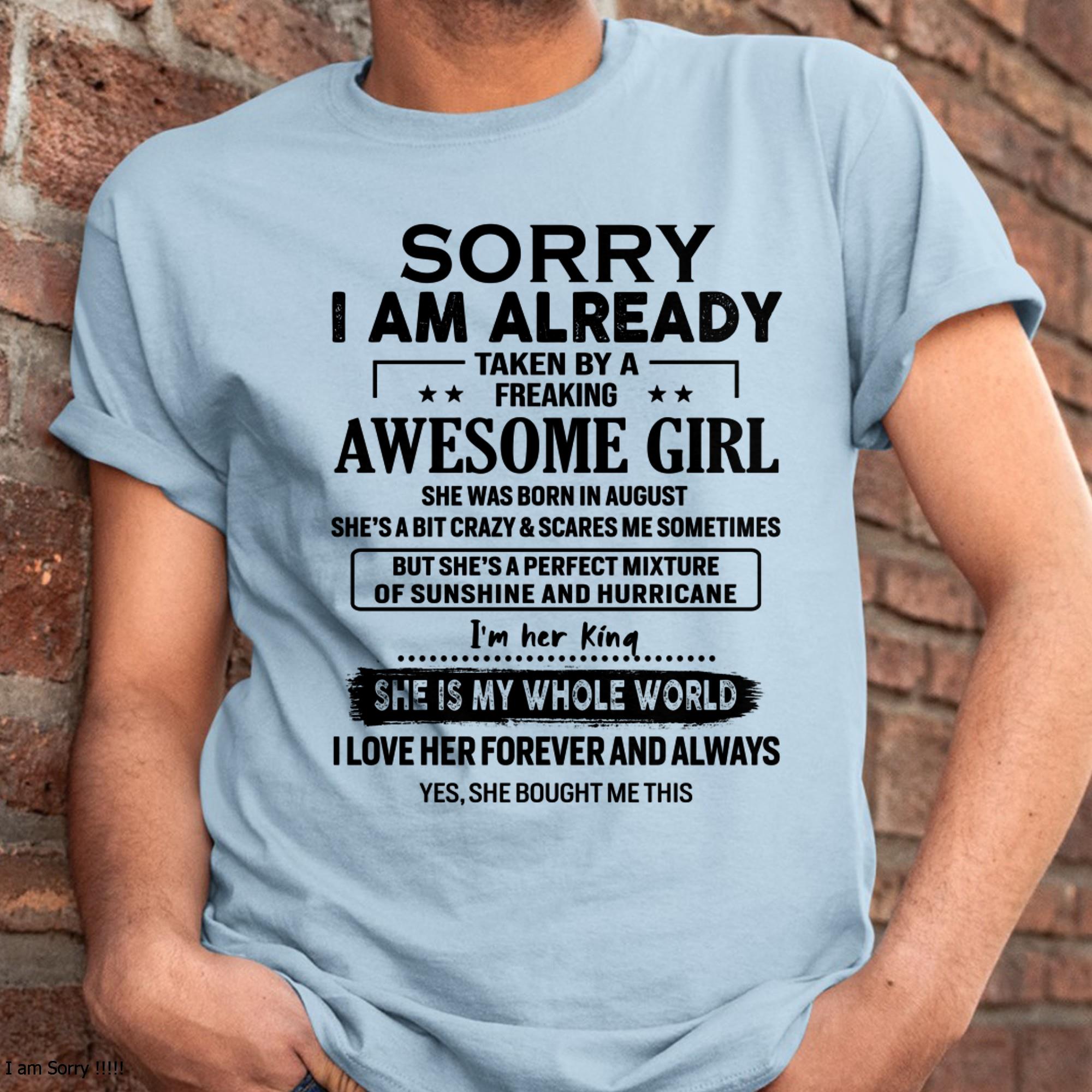 August - Sorry I Am Already Taken By A Freaking Awesome Girl - Gift For Husband From Wife - NGHL08 (SKU-TSRGIRL-08)