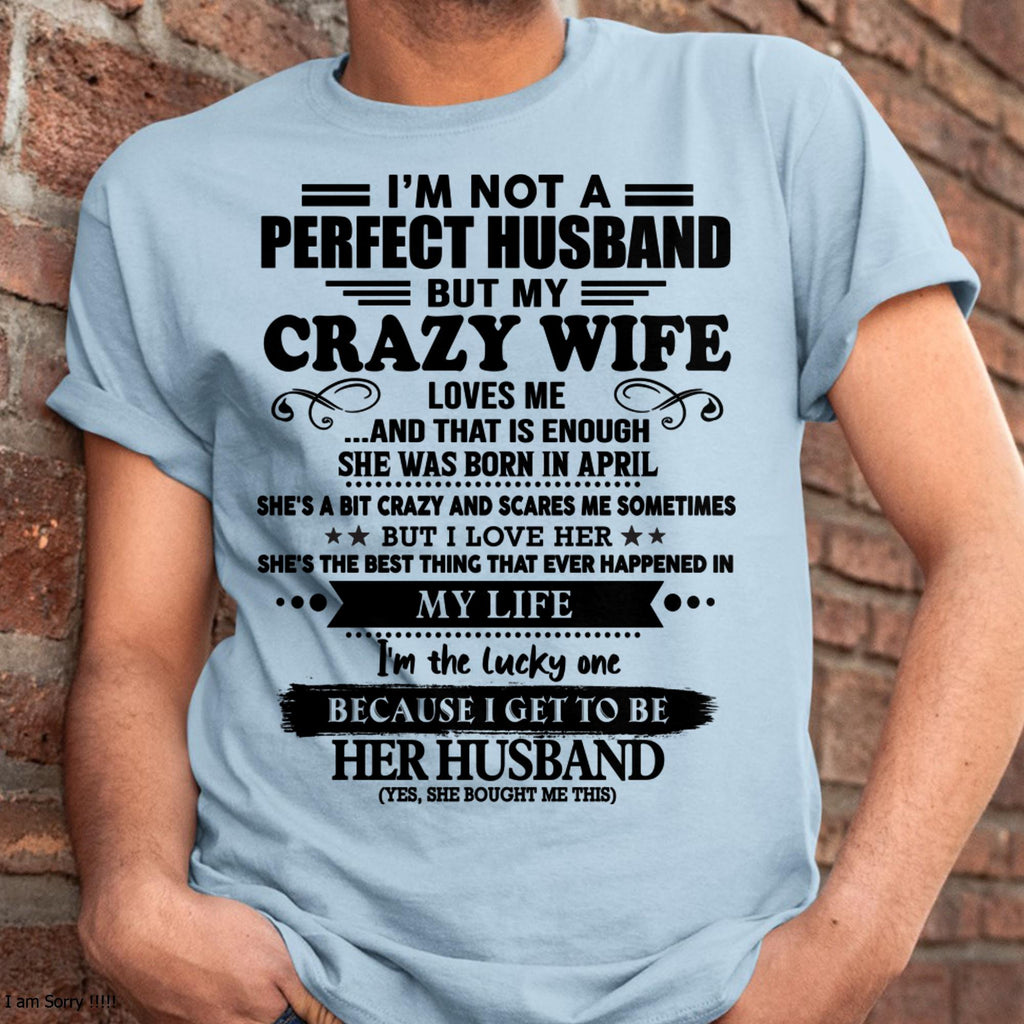 April - I Am Not A Perfect Husband But My Crazy Wife Love Me And That Is Enough - Gift For Husband From Wife - NGHL04 (SKU-QHUSBAND-04)