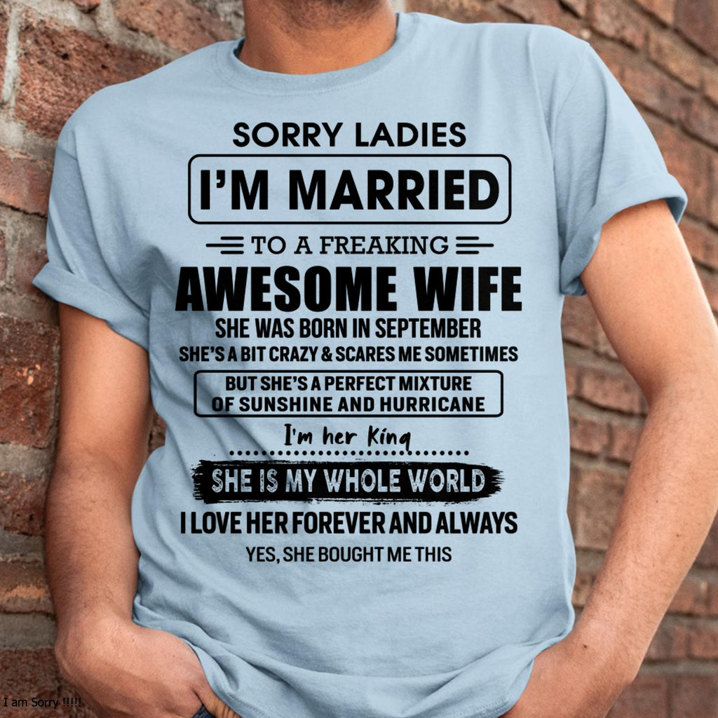 September - Sorry Ladies I Am Married To A Freaking Awesome Wife - Gift For Husband From Wife - NGHL09 (SKU-TWIFE-09)