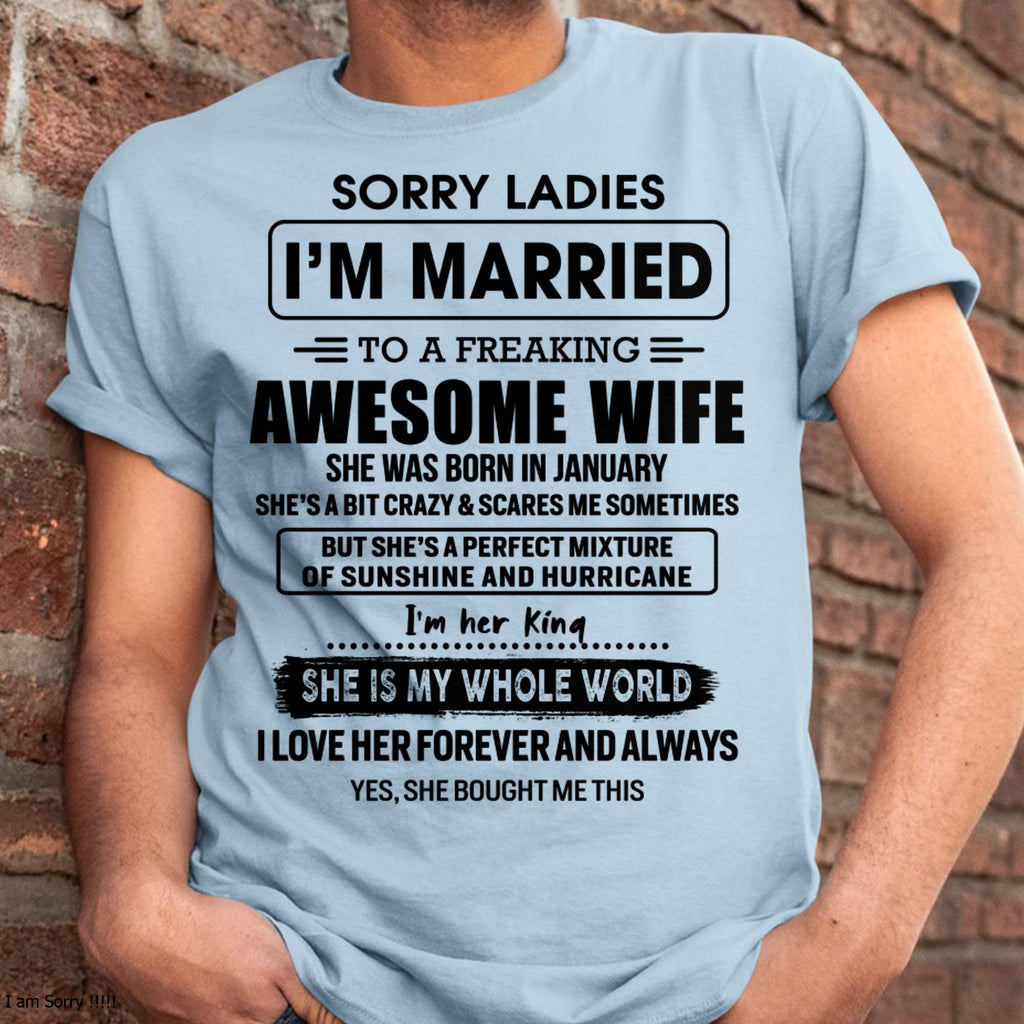 January - Sorry Ladies I Am Married To A Freaking Awesome Wife - Gift For Husband From Wife - NGHL01 (SKU-TWIFE-01)