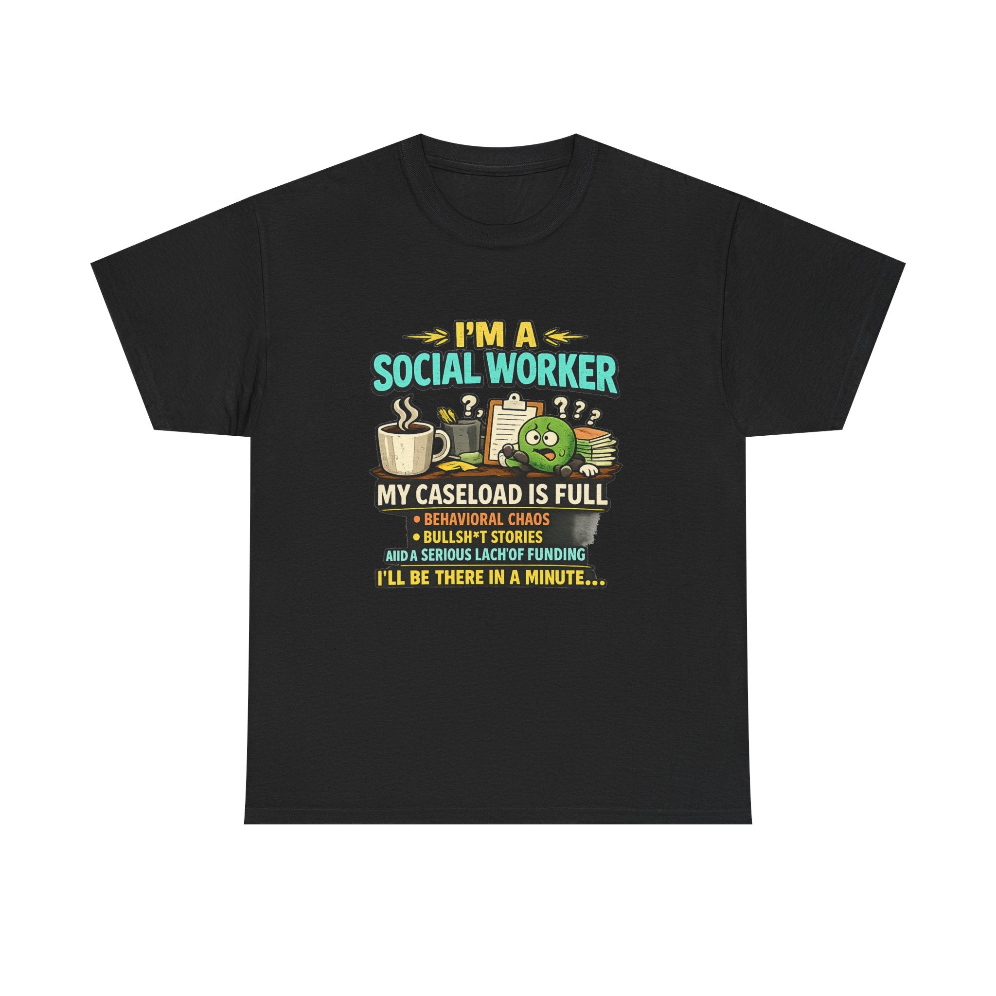 Social Worker T-Shirt — "I'm a Social Worker: My Caseload Is Full" Humorous Tee for Professionals, Gifts for Social Work Appreciation