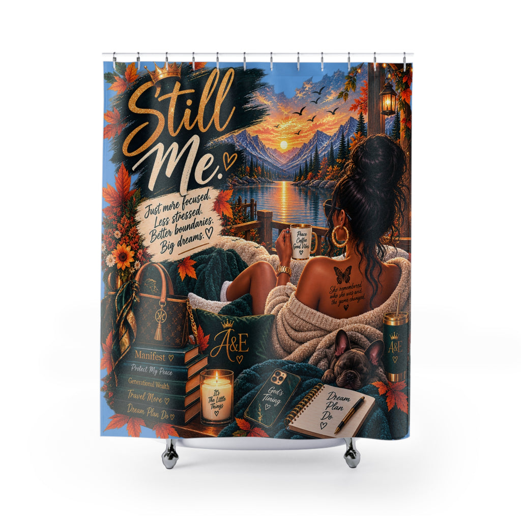Still Me Shower Curtain — Inspirational Self-Care Bathroom Decor