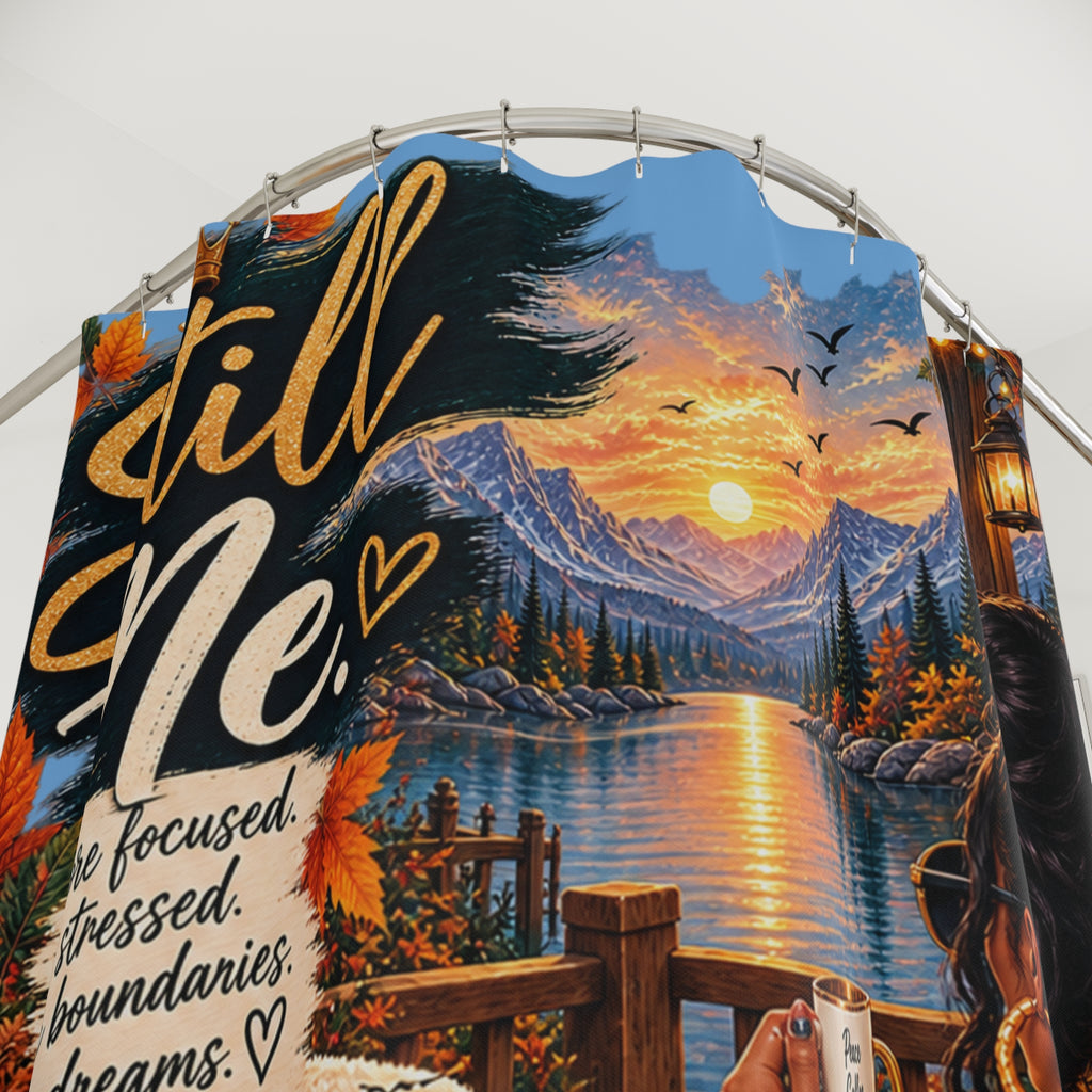 Still Me Shower Curtain — Inspirational Self-Care Bathroom Decor
