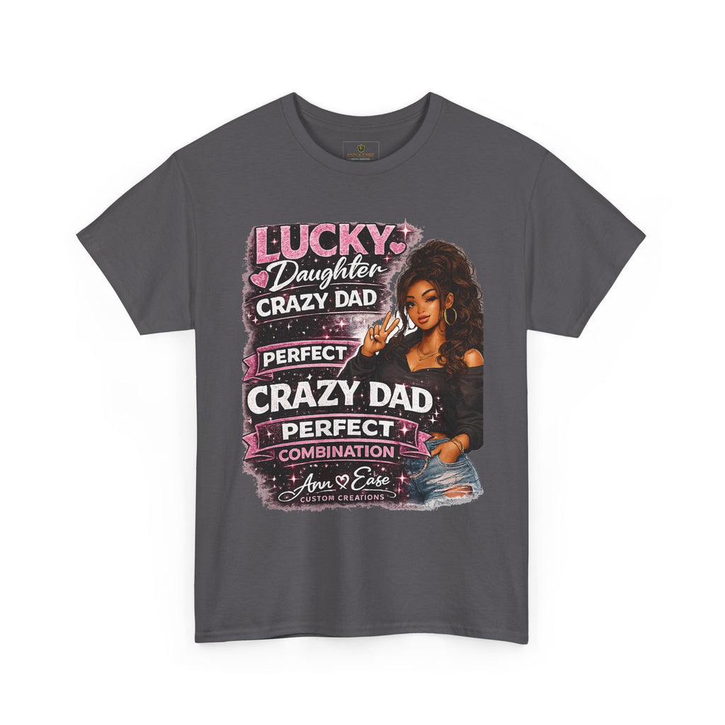 T-Shirt — "Lucky Daughter, Crazy Dad" Protective Dad Graphic Tee