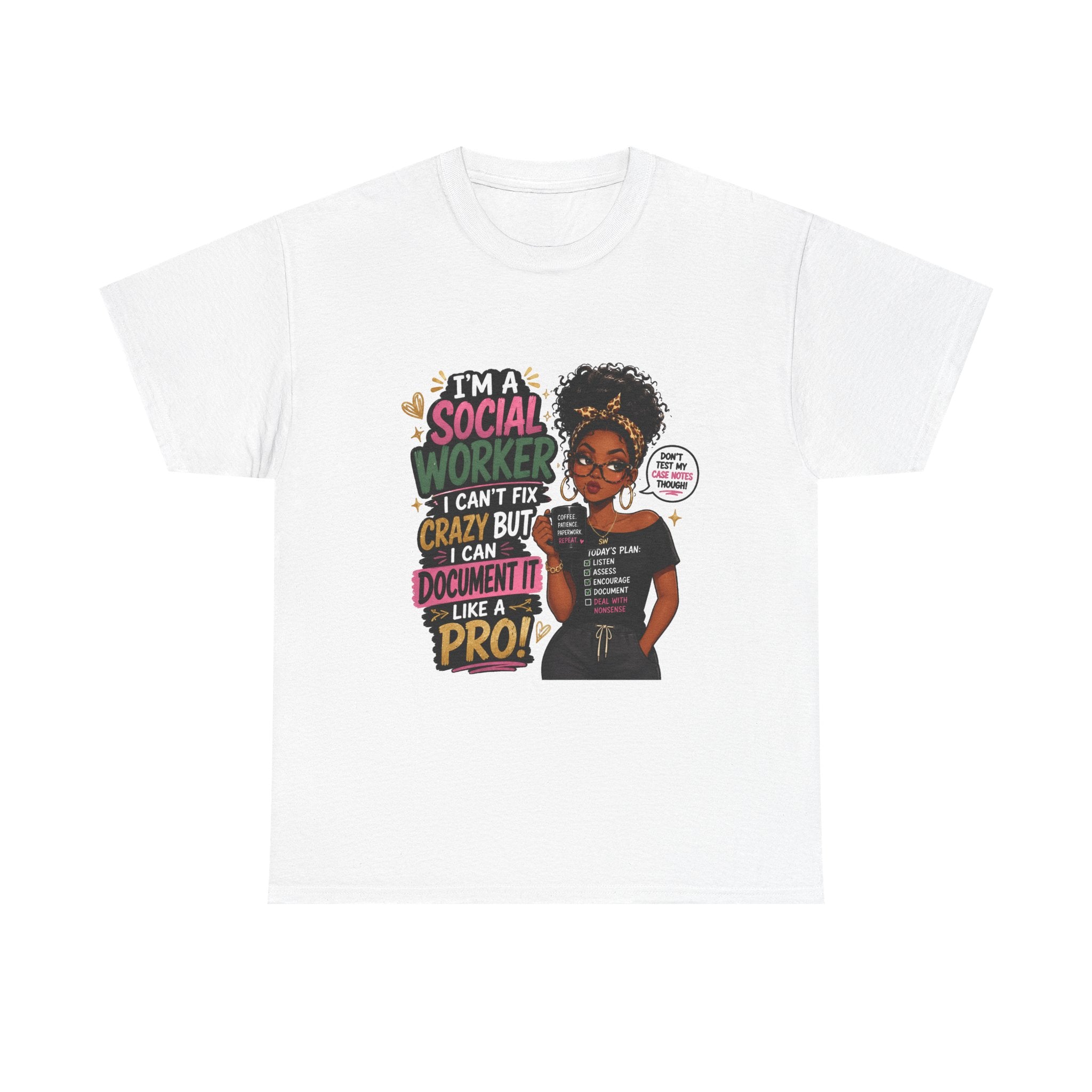 Social Worker T‑Shirt — "I’m a Social Worker I Can’t Fix Crazy But I Can Document It Like a Pro"