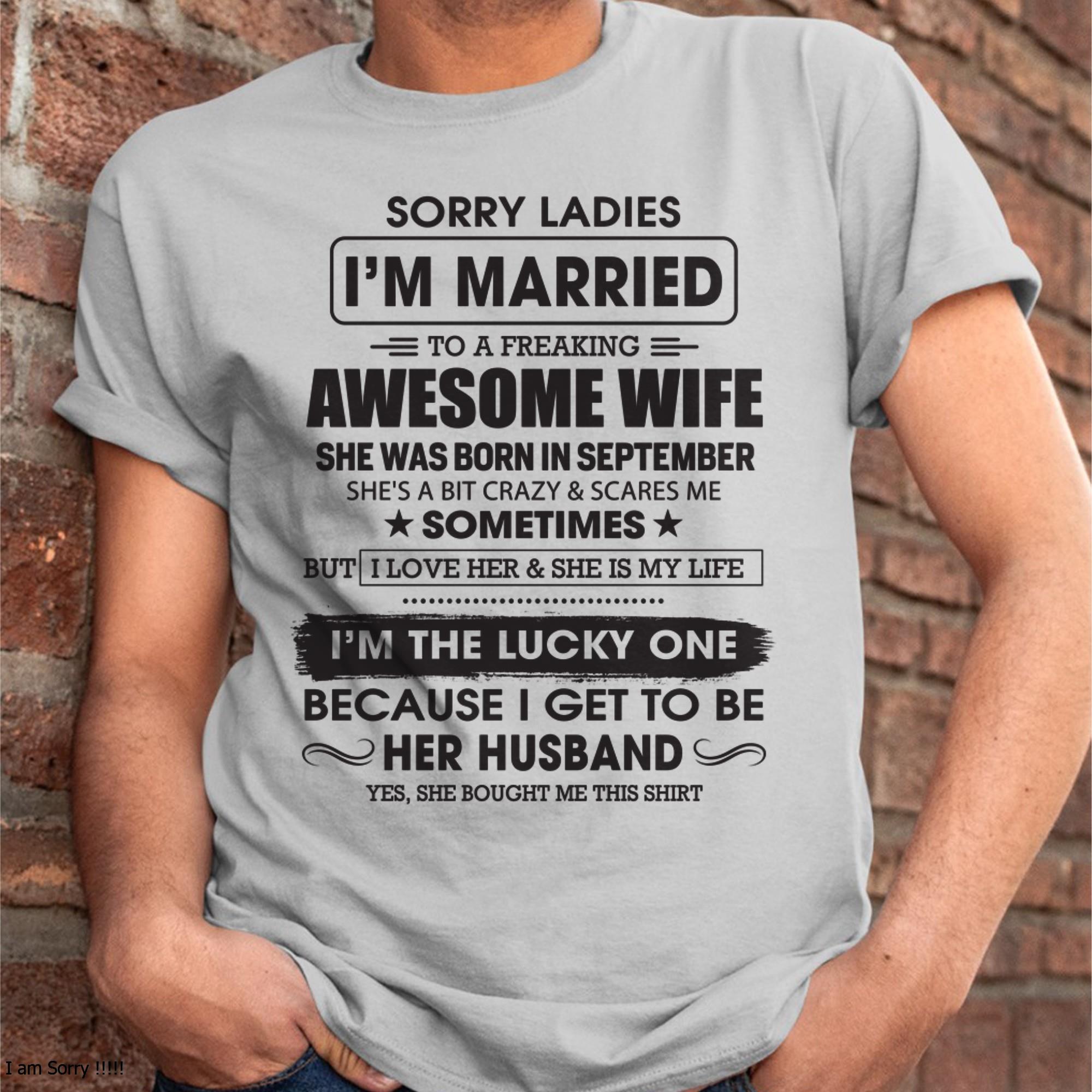 Septiembre - Lo siento, chicas, estoy casado con una esposa increíble - Regalo para esposo de parte de esposa - NGHL09 (SKU06-45-09)