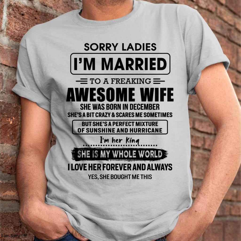December - Sorry Ladies I Am Married To A Freaking Awesome Wife - Gift For Husband From Wife - NGHL12 (SKU-TWIFE-12)