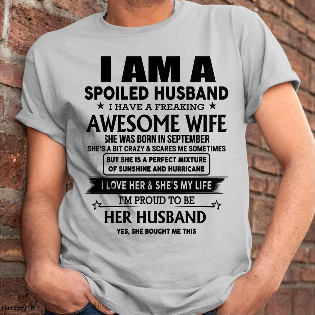 September - I Am A Spoiled Husband I Have A Freaking Awesome Wife - Gift For Husband From Wife - NGHL09 (SKU-HUS-TS-09)