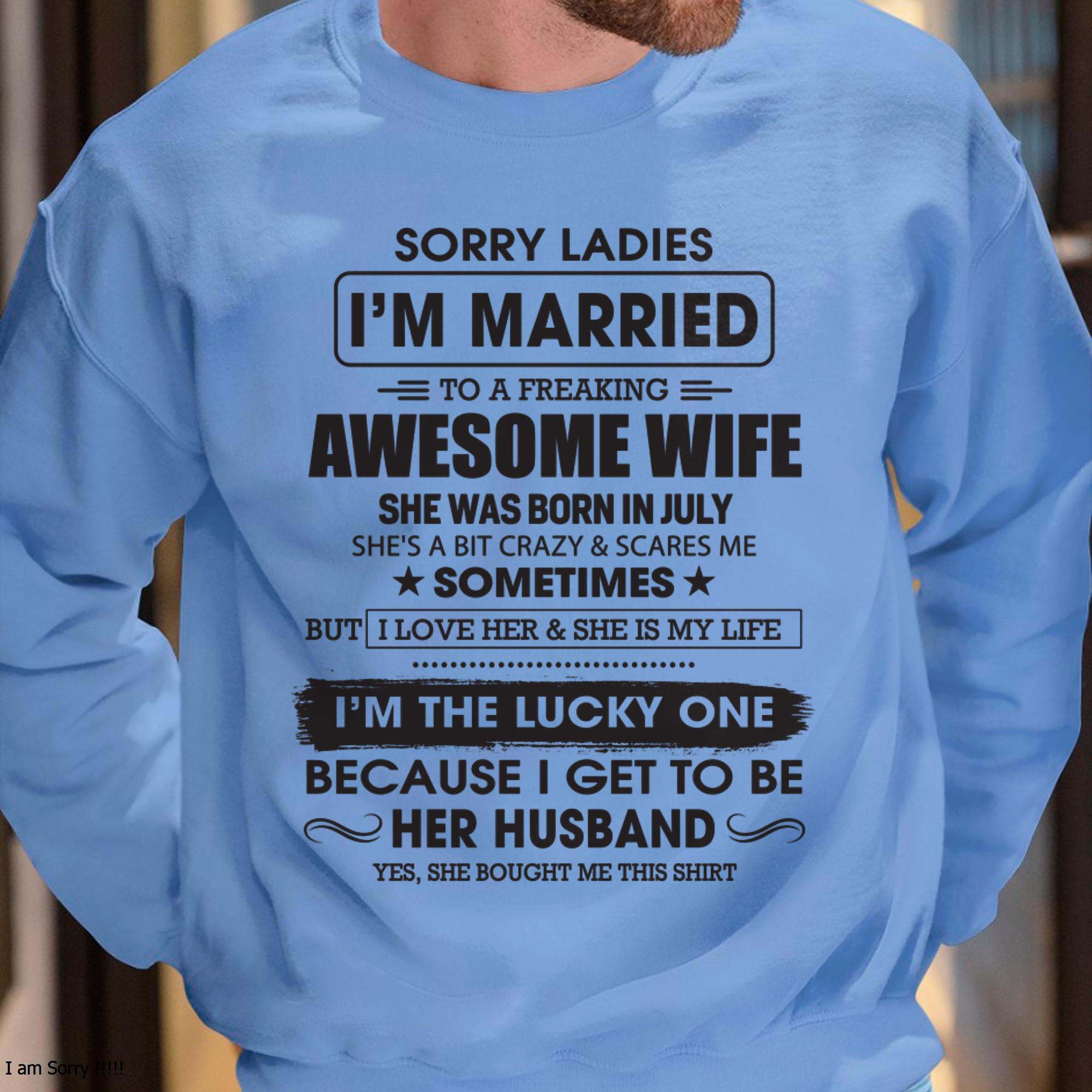 Julio - Lo siento, chicas, estoy casado con una esposa increíble - Regalo para esposo de parte de su esposa - NGHL07 (SKU06-45-07)