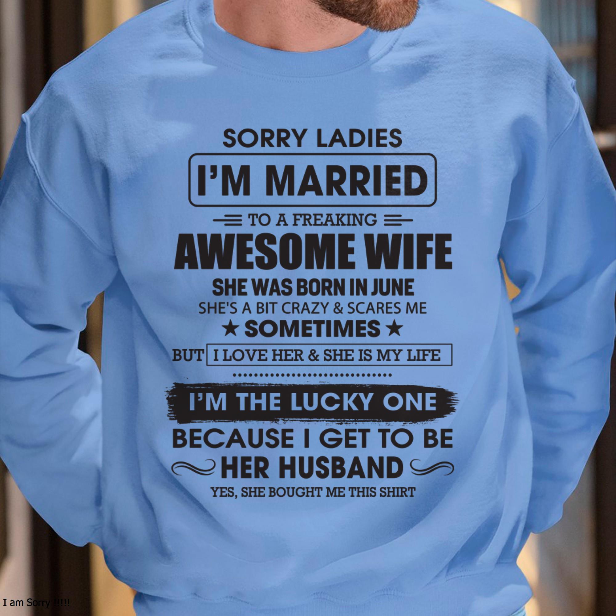 Junio - Lo siento, chicas, estoy casado con una esposa increíble - Regalo para esposo de parte de esposa - NGHL06 (SKU06-45-06)