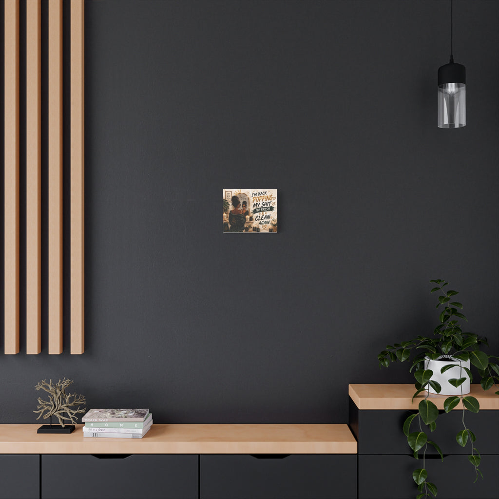 I'm Back Popping My Shit Canvas Wall Art — Fresh & Clean Bathroom Decor