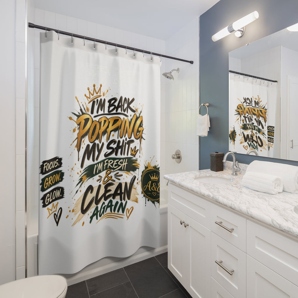 Shower Curtain — “I’m Back Popping My Shit” Bold Script Bathroom Curtain