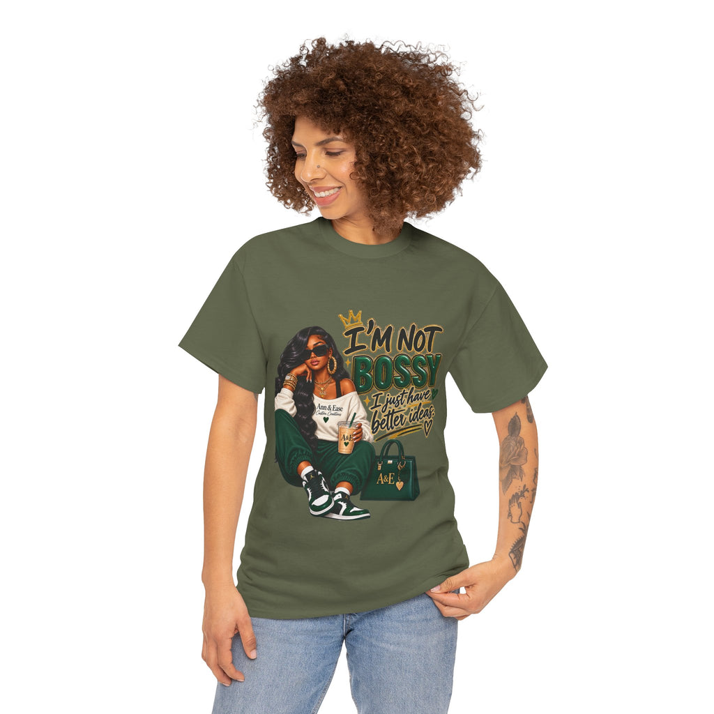 Graphic Tee — "I’m Not Bossy, I Just Have Better Ideas" Urban Girl Statement Shirt