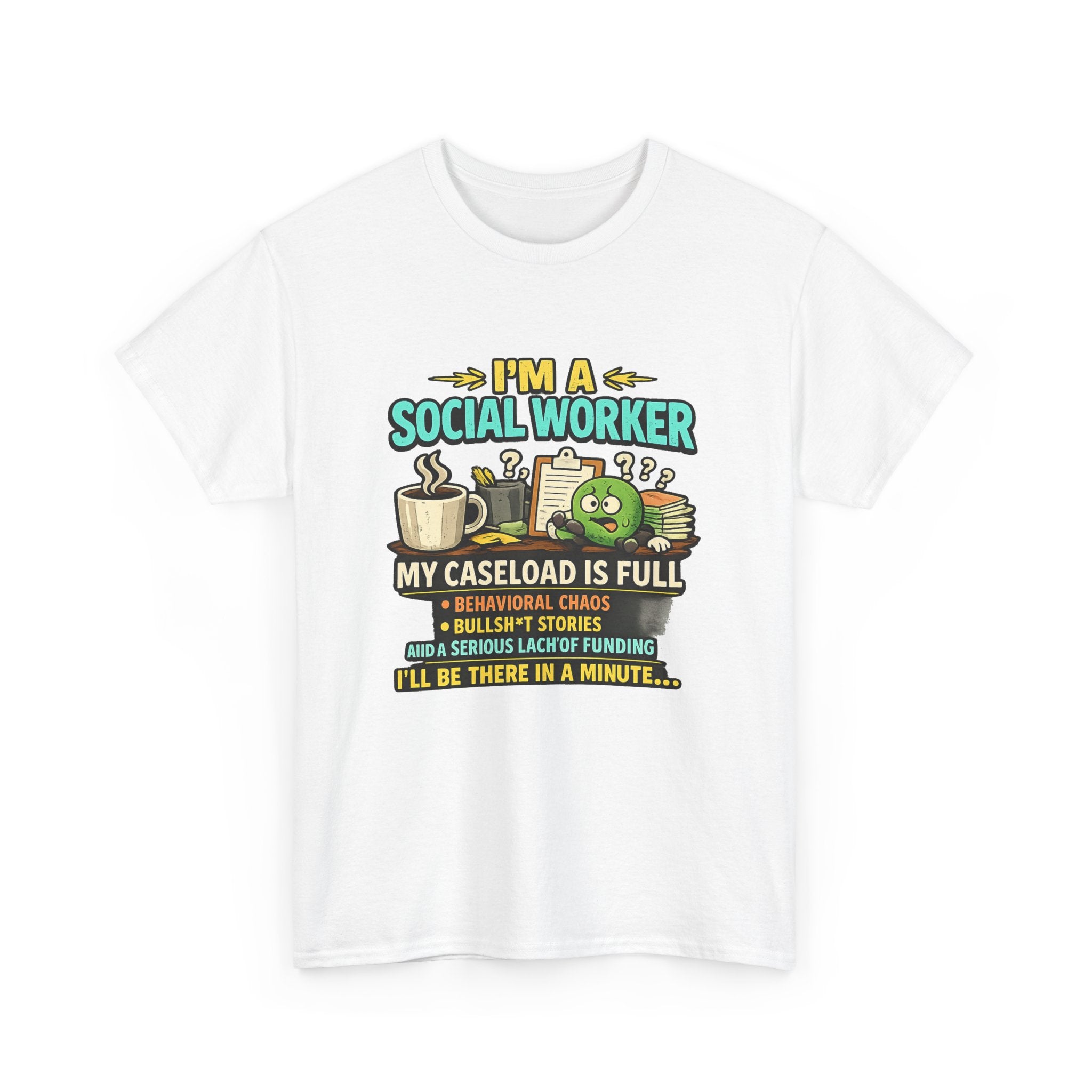 Social Worker T-Shirt — "I'm a Social Worker: My Caseload Is Full" Humorous Tee for Professionals, Gifts for Social Work Appreciation