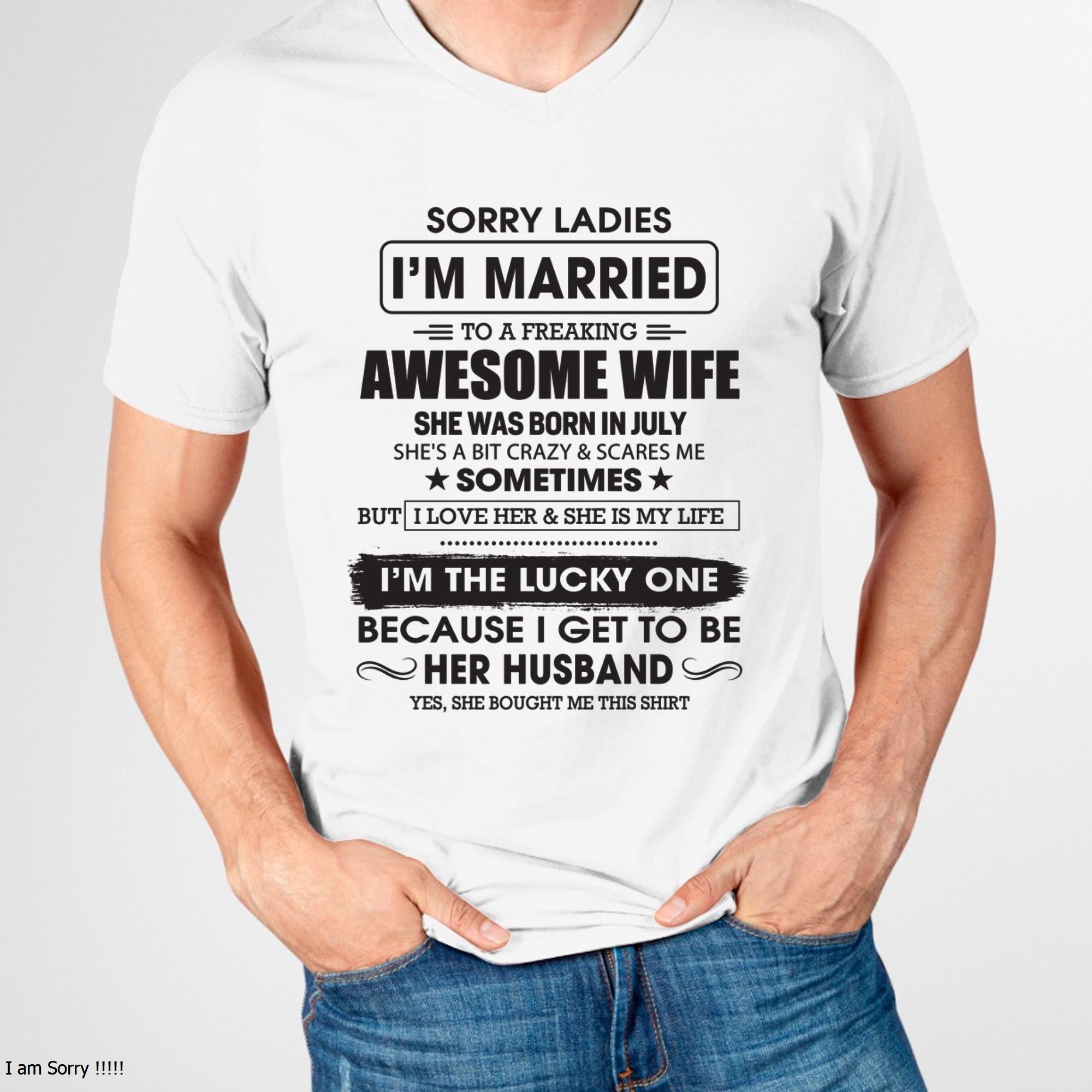 Julio - Lo siento, chicas, estoy casado con una esposa increíble - Regalo para esposo de parte de su esposa - NGHL07 (SKU06-45-07)