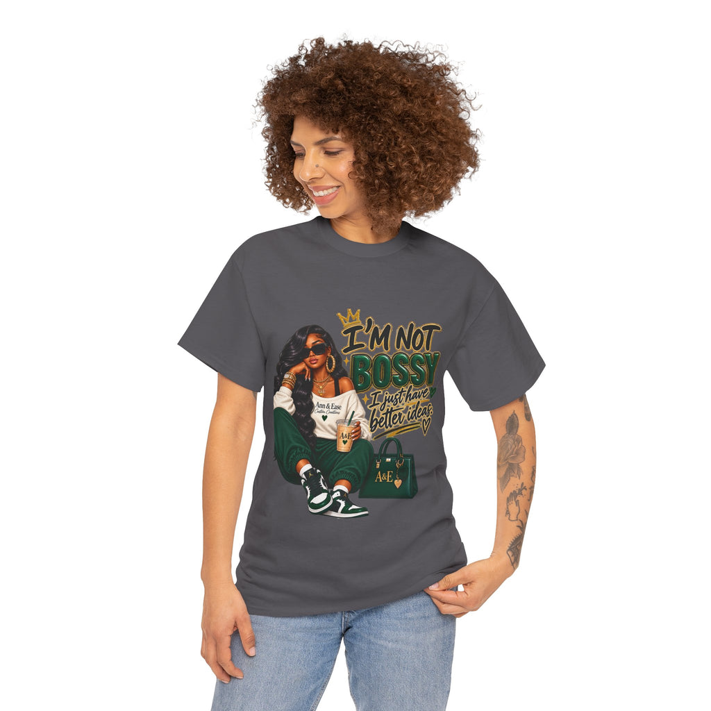 Graphic Tee — "I’m Not Bossy, I Just Have Better Ideas" Urban Girl Statement Shirt