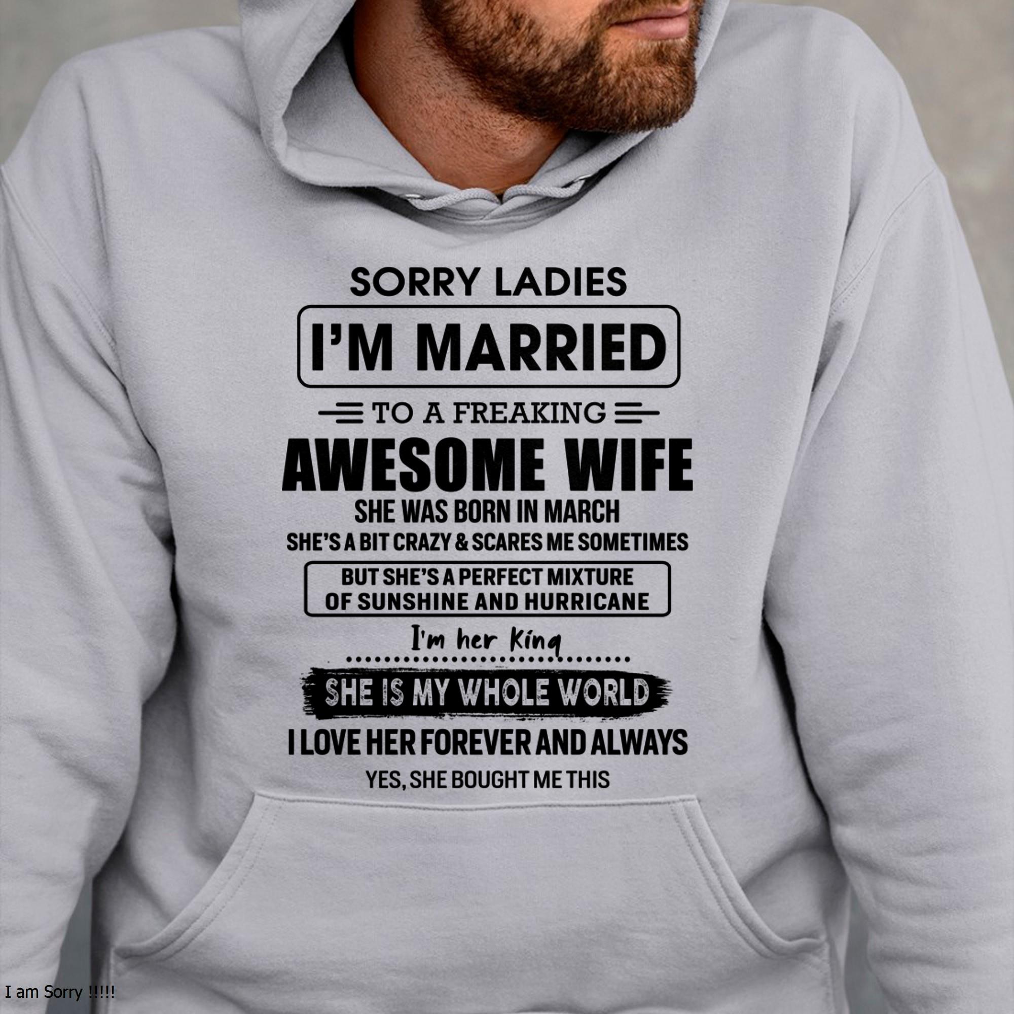 March - Sorry Ladies I Am Married To A Freaking Awesome Wife - Gift For Husband From Wife - NGHL03 (SKU-TWIFE-03)