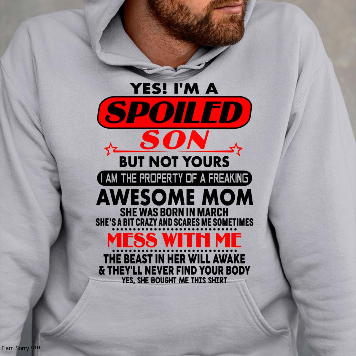 March - I am Spoiled Son - Gift For Son From Mom - NGHL03 - (SKU-T1206MS-03)