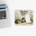 Better Life's Inspirational Mouse Pad — Cozy Home, Books & Coffee Desk Mat