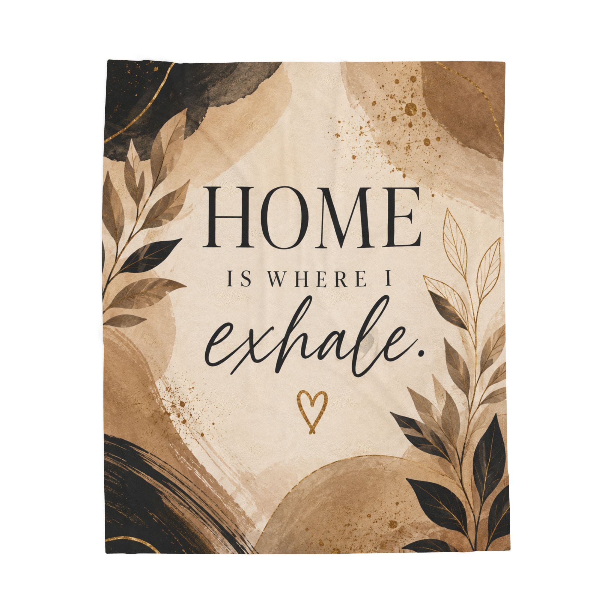 Velveteen Plush Blanket - "Home Is Where I Exhale" Cozy Decorative Throw