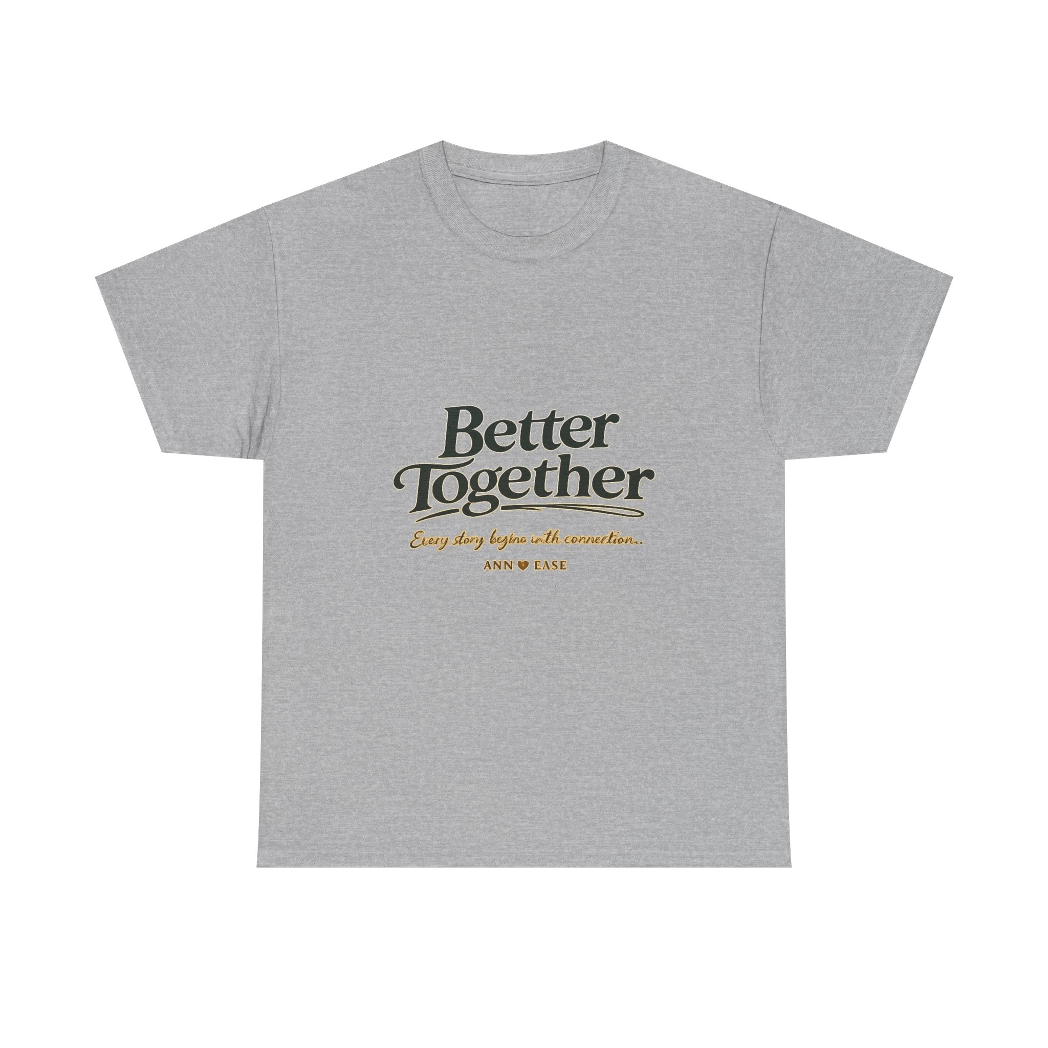 Better Together Tee — 'Love Grows Where People Choose' Cottage Garden Shirt