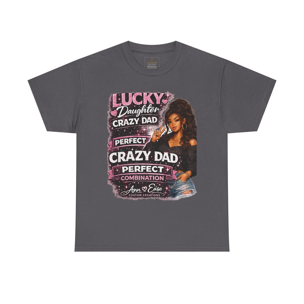 T-Shirt — "Lucky Daughter, Crazy Dad" Protective Dad Graphic Tee