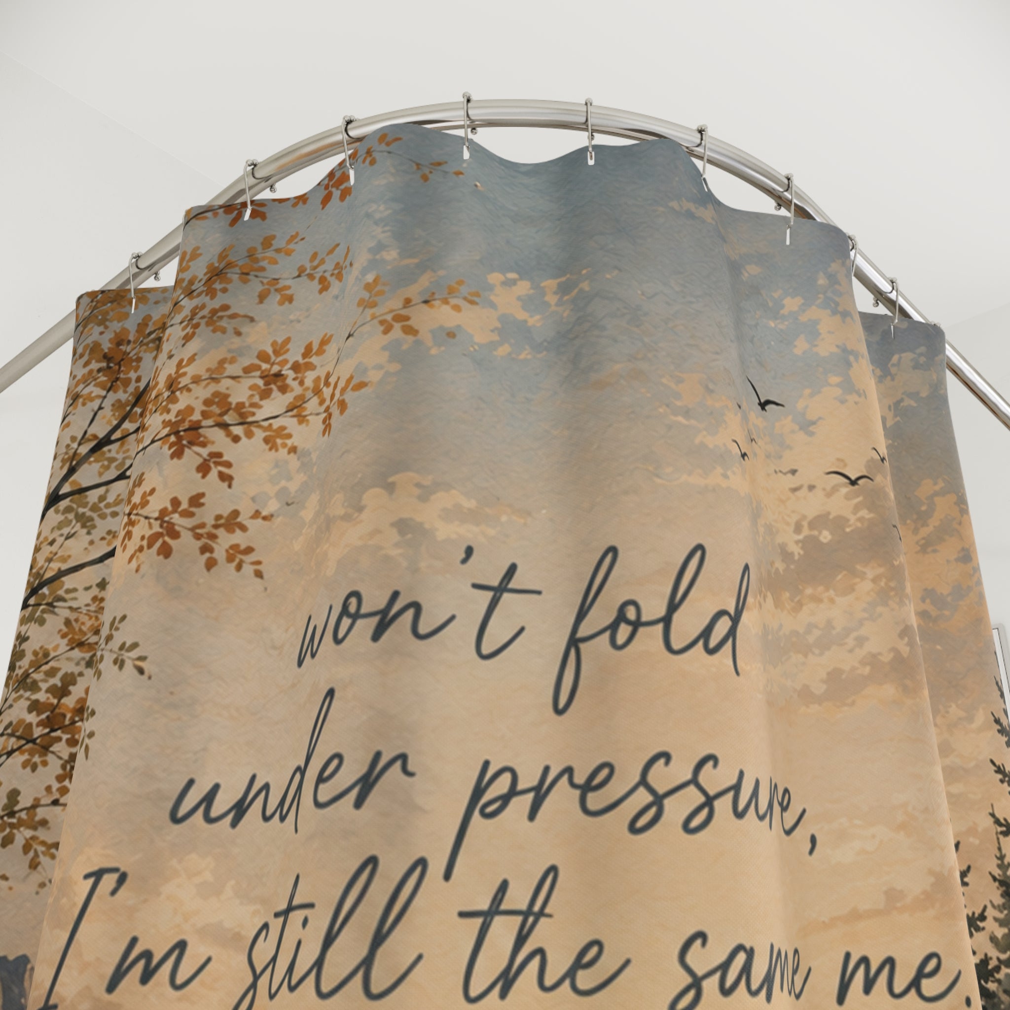 Inspirational Mountain Lake Shower Curtain — "Won't Fold Under Pressure, I'm Still the Same Me"