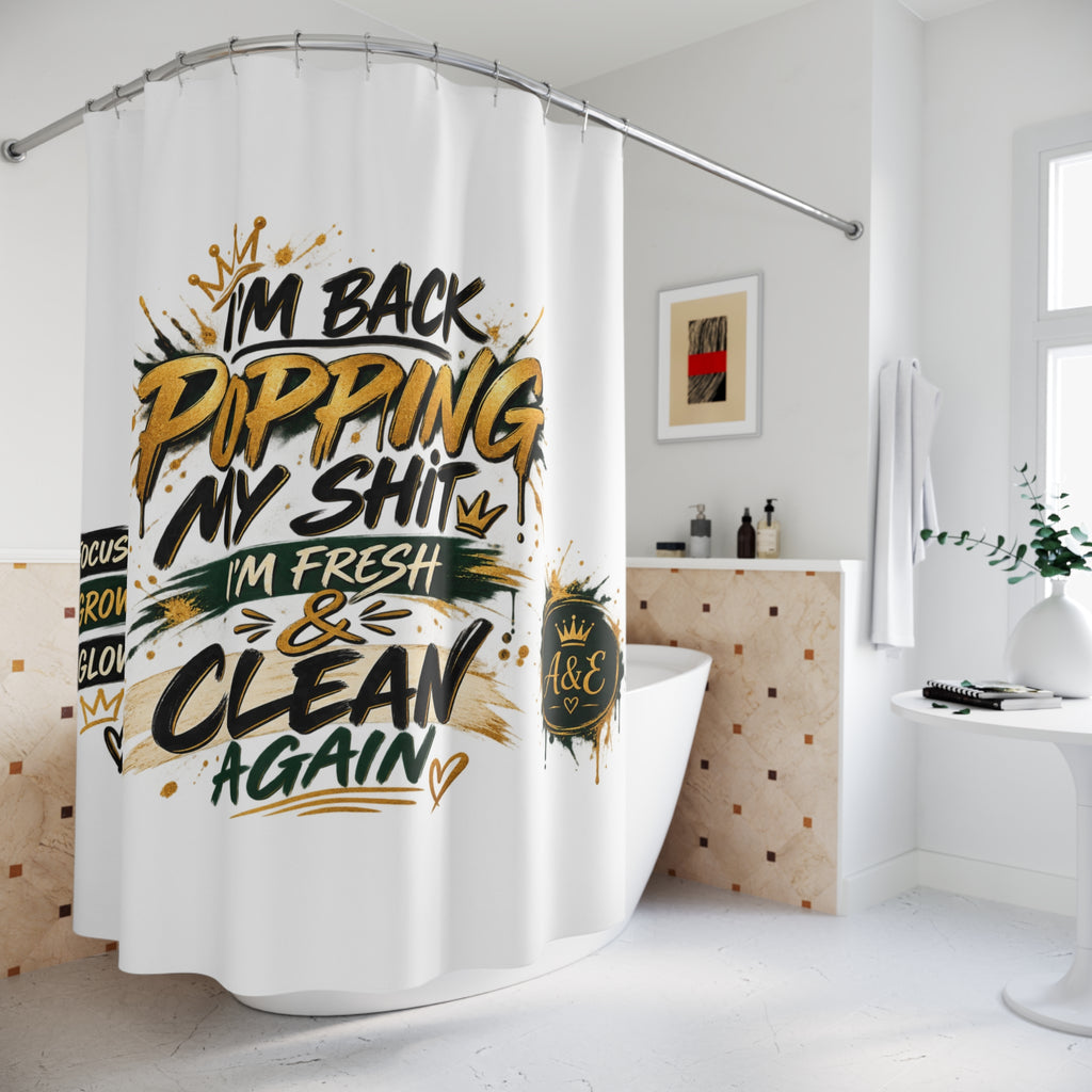 Shower Curtain — “I’m Back Popping My Shit” Bold Script Bathroom Curtain