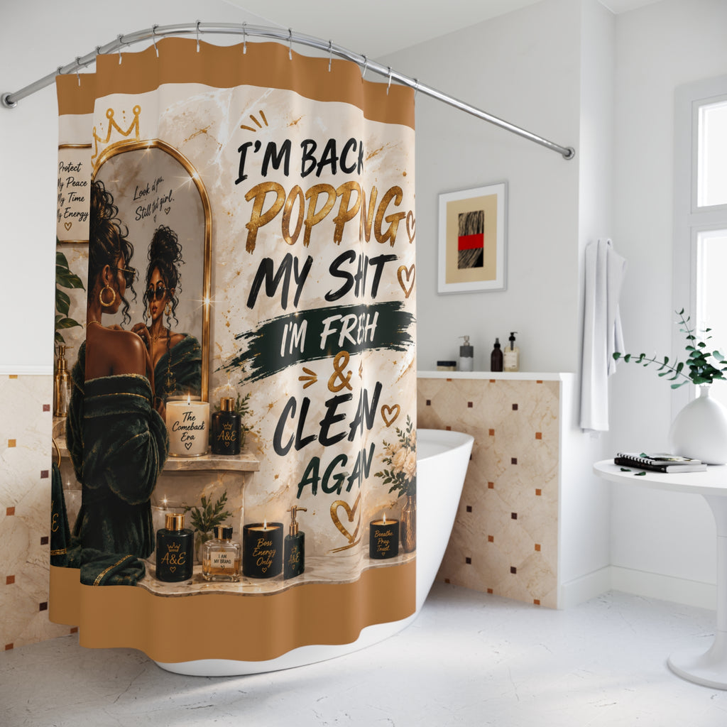 Shower Curtain – “I’m Back Popping My Shit” Afrocentric Bathroom Decor, Fresh & Clean Motivational Art
