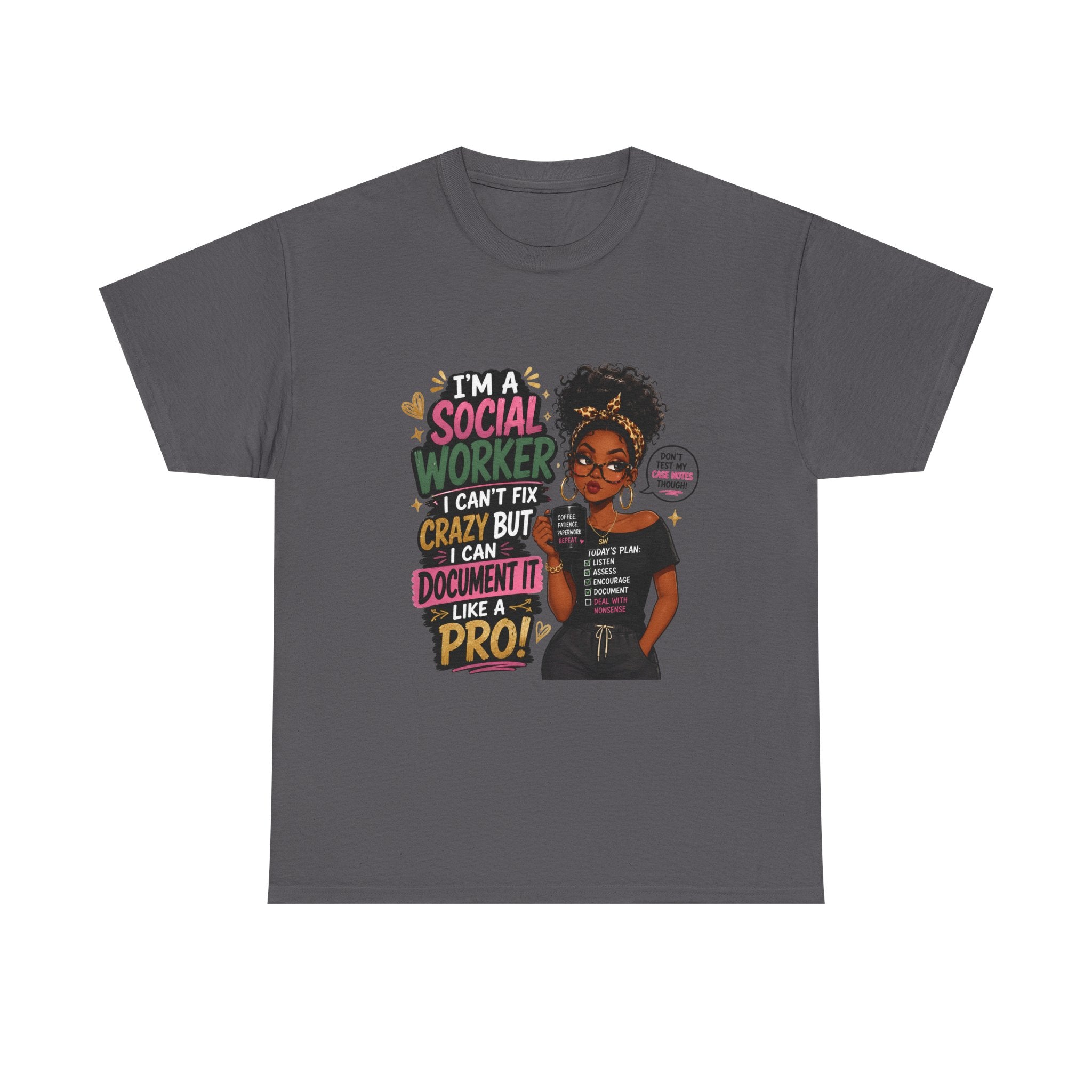 Social Worker T‑Shirt — "I’m a Social Worker I Can’t Fix Crazy But I Can Document It Like a Pro"