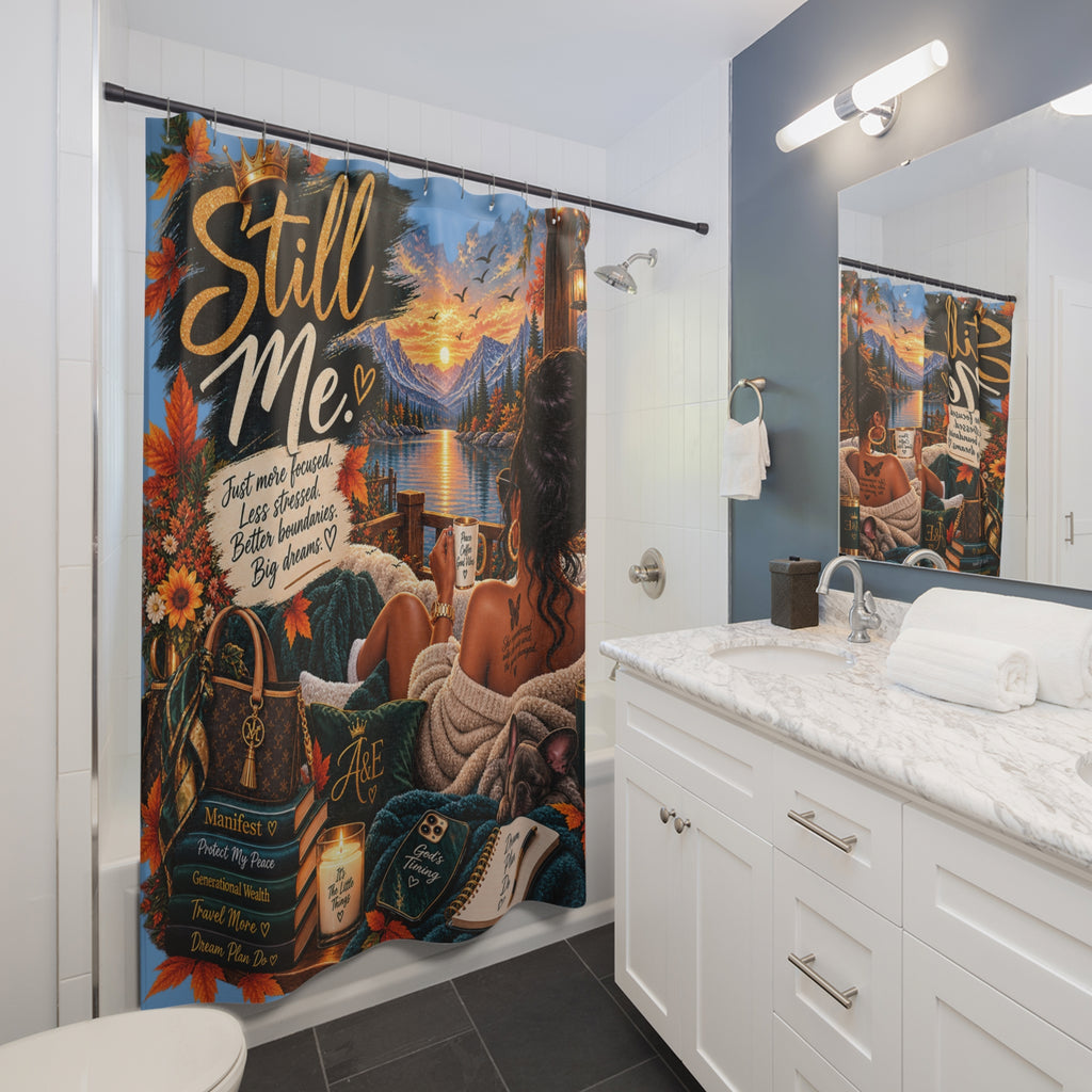 Still Me Shower Curtain — Inspirational Self-Care Bathroom Decor