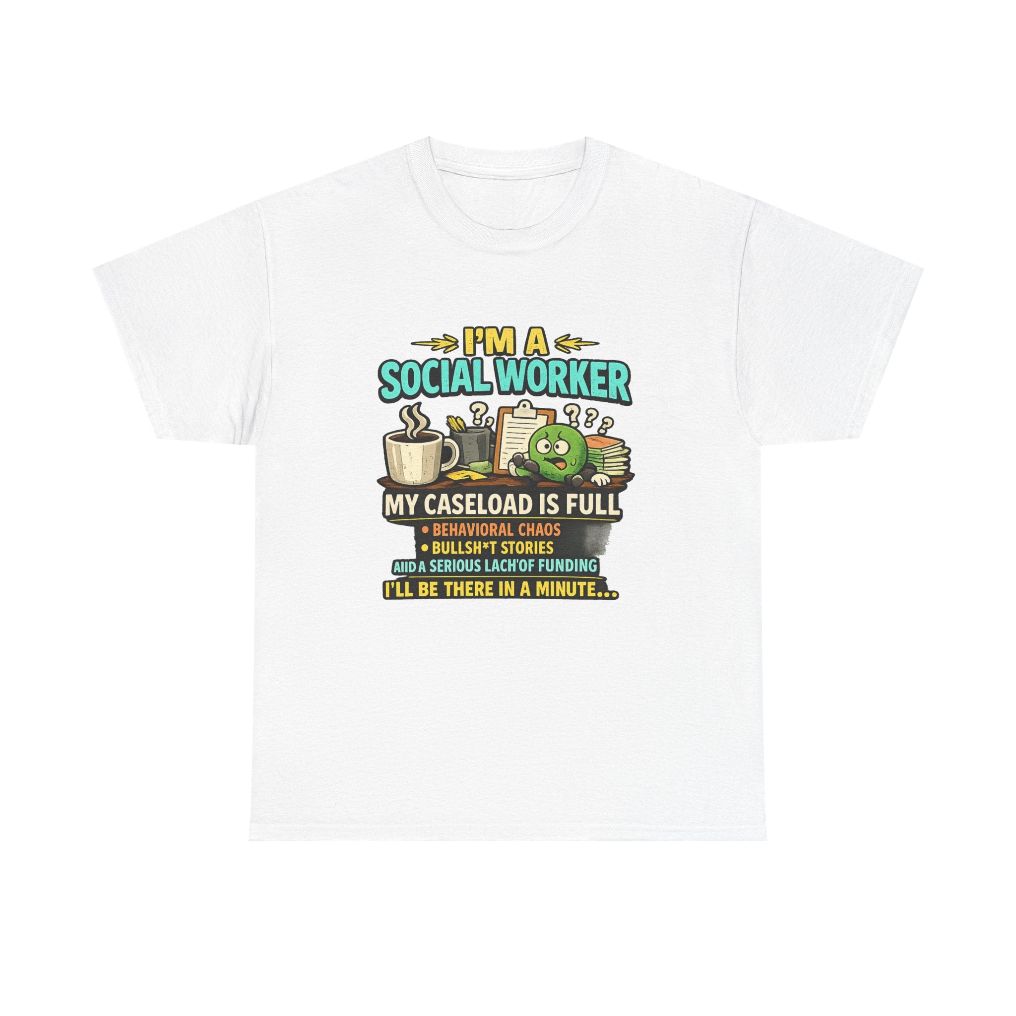 Social Worker T-Shirt — "I'm a Social Worker: My Caseload Is Full" Humorous Tee for Professionals, Gifts for Social Work Appreciation