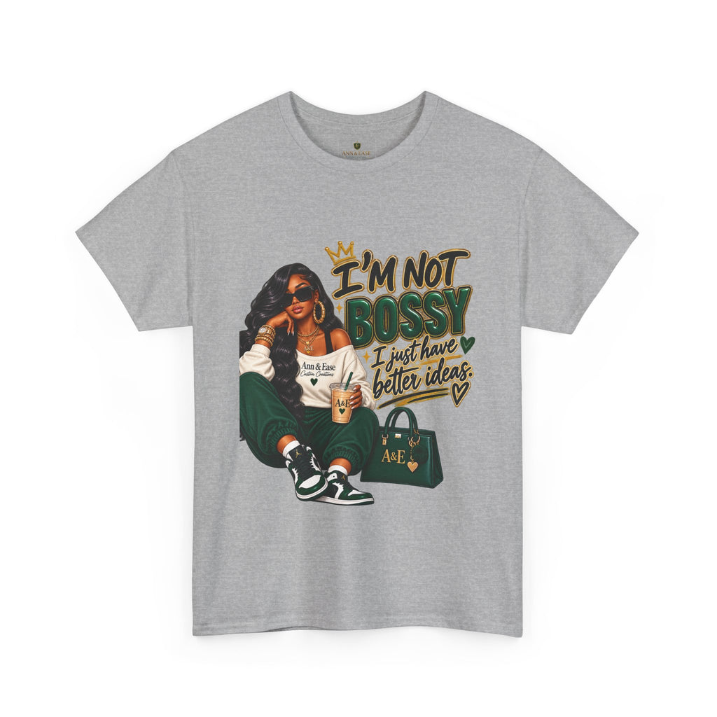 Graphic Tee — "I’m Not Bossy, I Just Have Better Ideas" Urban Girl Statement Shirt