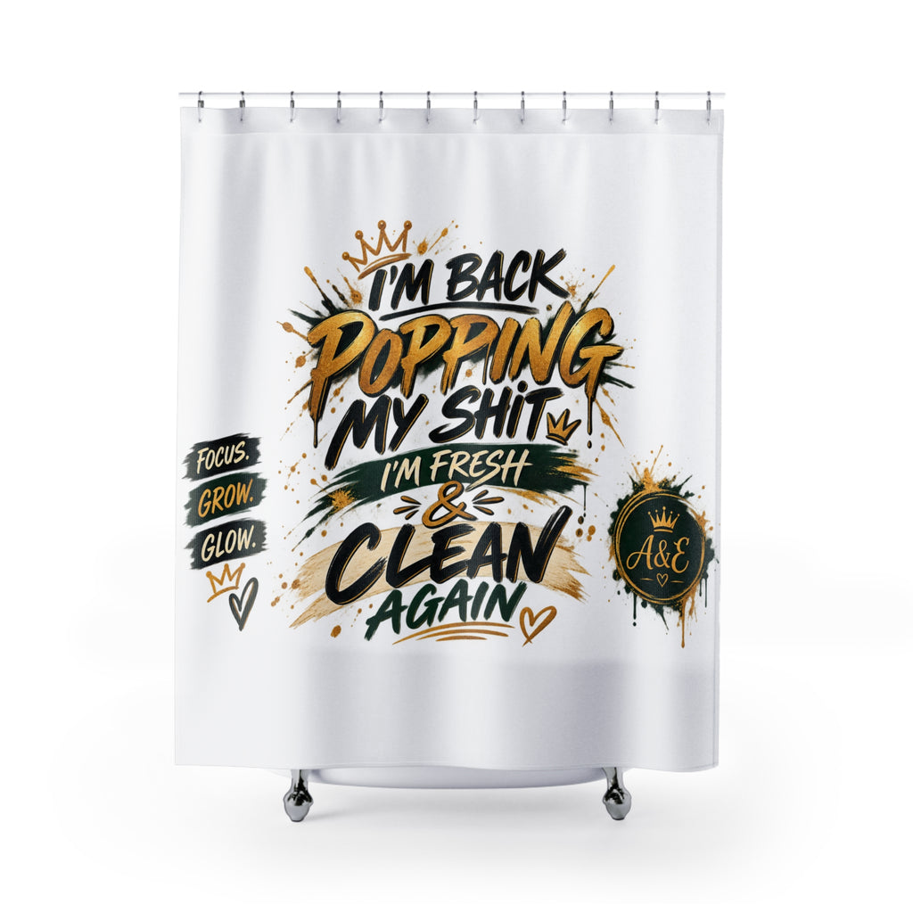 Shower Curtain — “I’m Back Popping My Shit” Bold Script Bathroom Curtain
