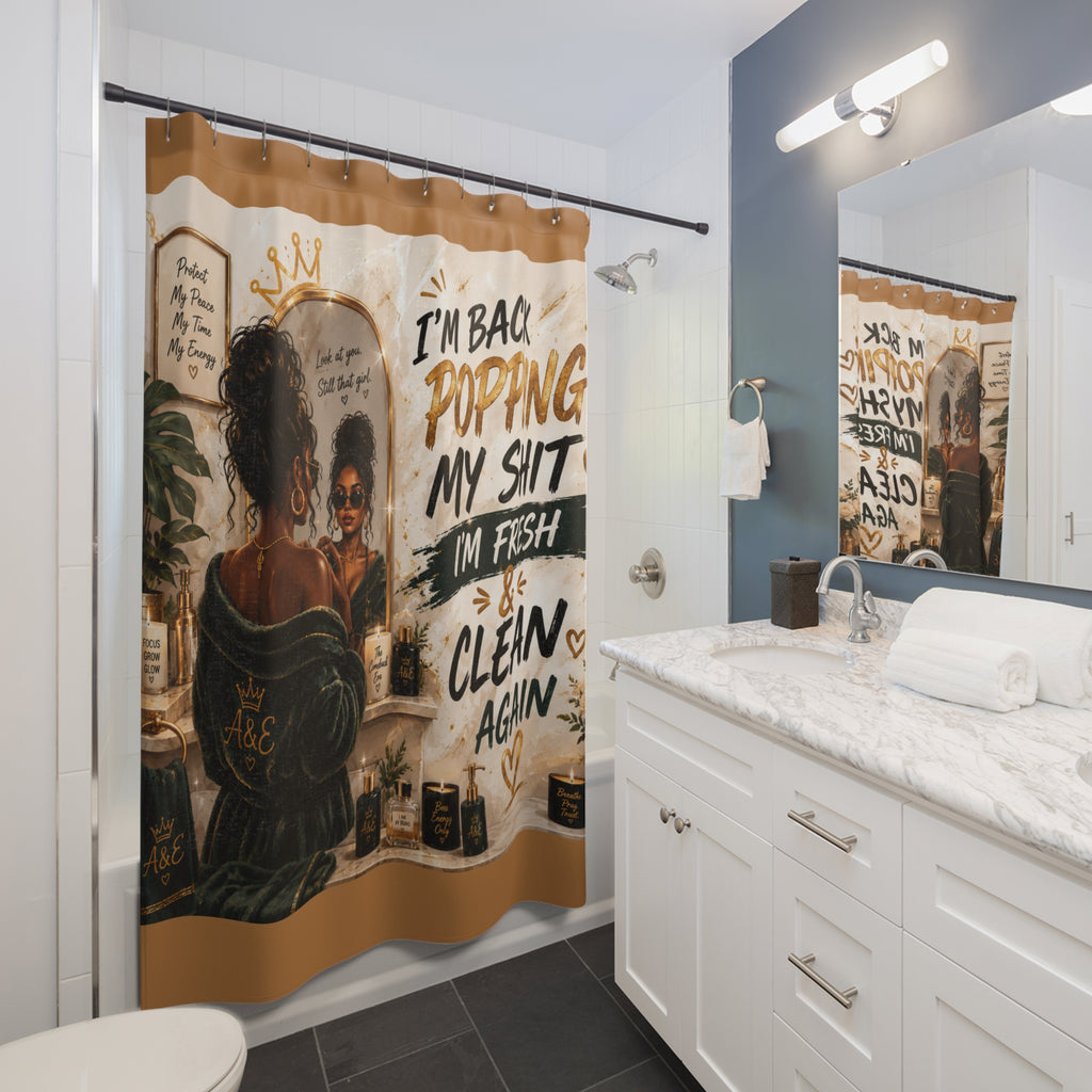 Shower Curtain – “I’m Back Popping My Shit” Afrocentric Bathroom Decor, Fresh & Clean Motivational Art