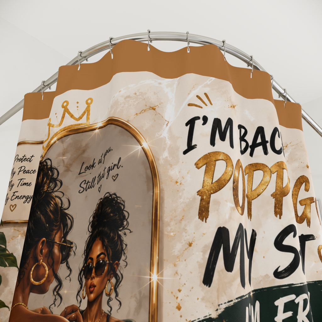 Shower Curtain – “I’m Back Popping My Shit” Afrocentric Bathroom Decor, Fresh & Clean Motivational Art