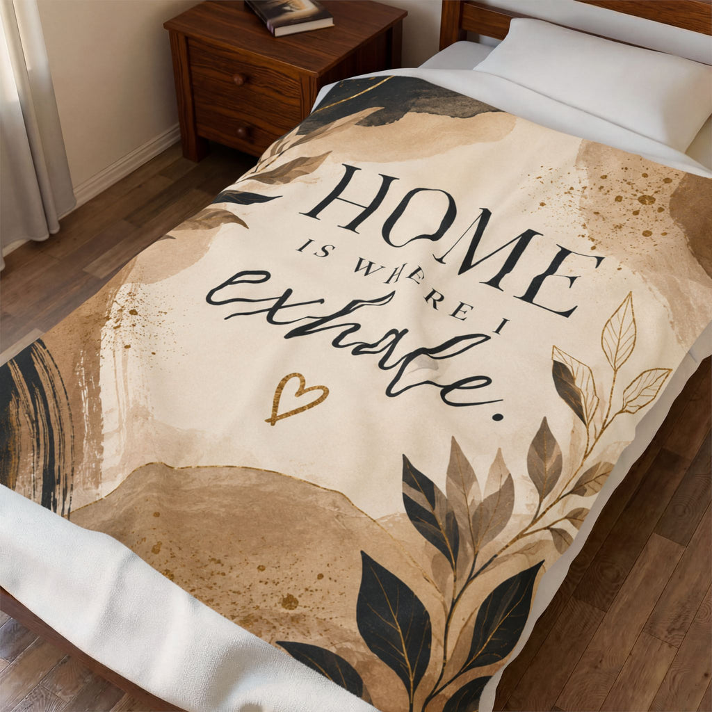Velveteen Plush Blanket - "Home Is Where I Exhale" Cozy Decorative Throw