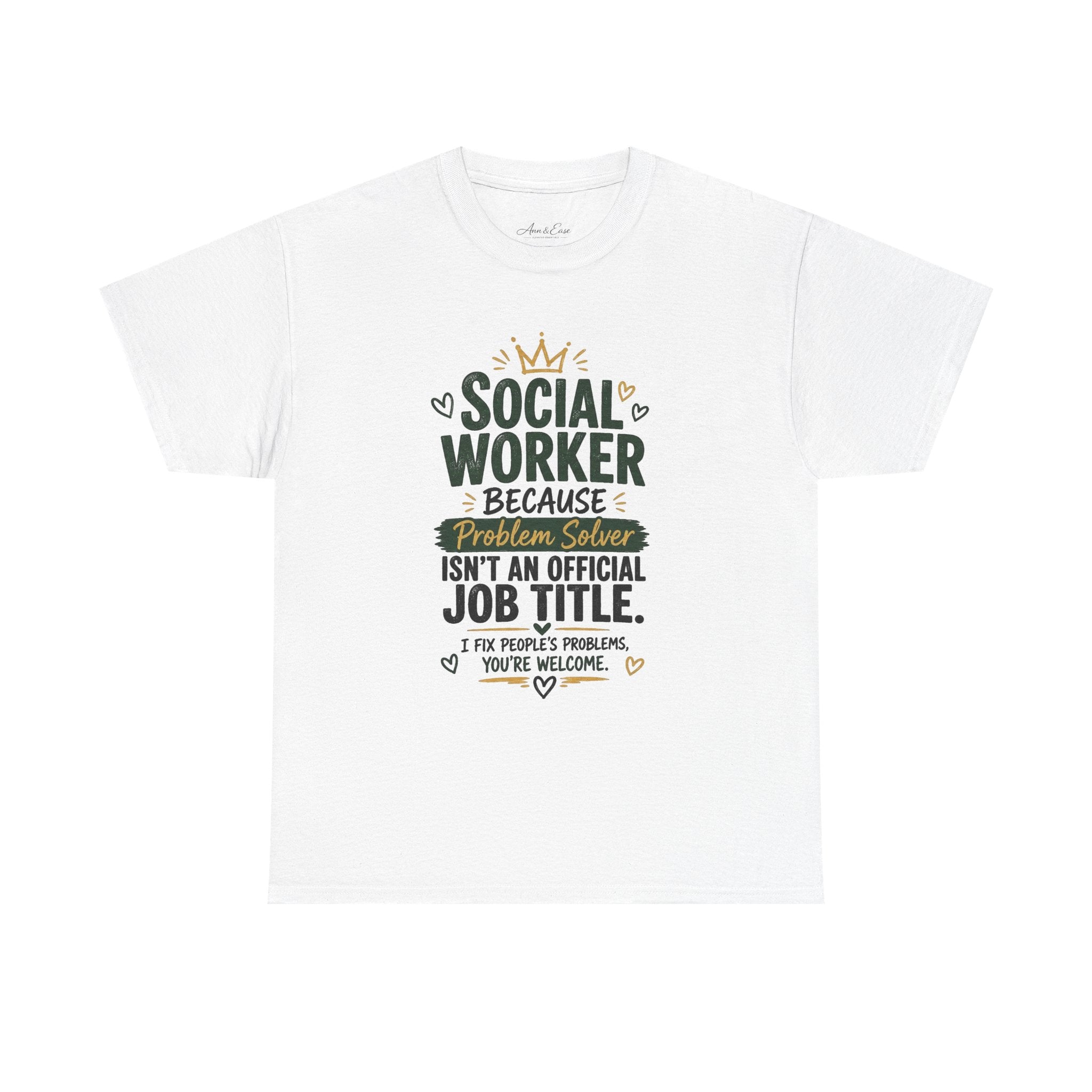 Social Worker T-Shirt — “Social Worker Because Problem Solver Isn’t an Official Job Title” Graphic Tee