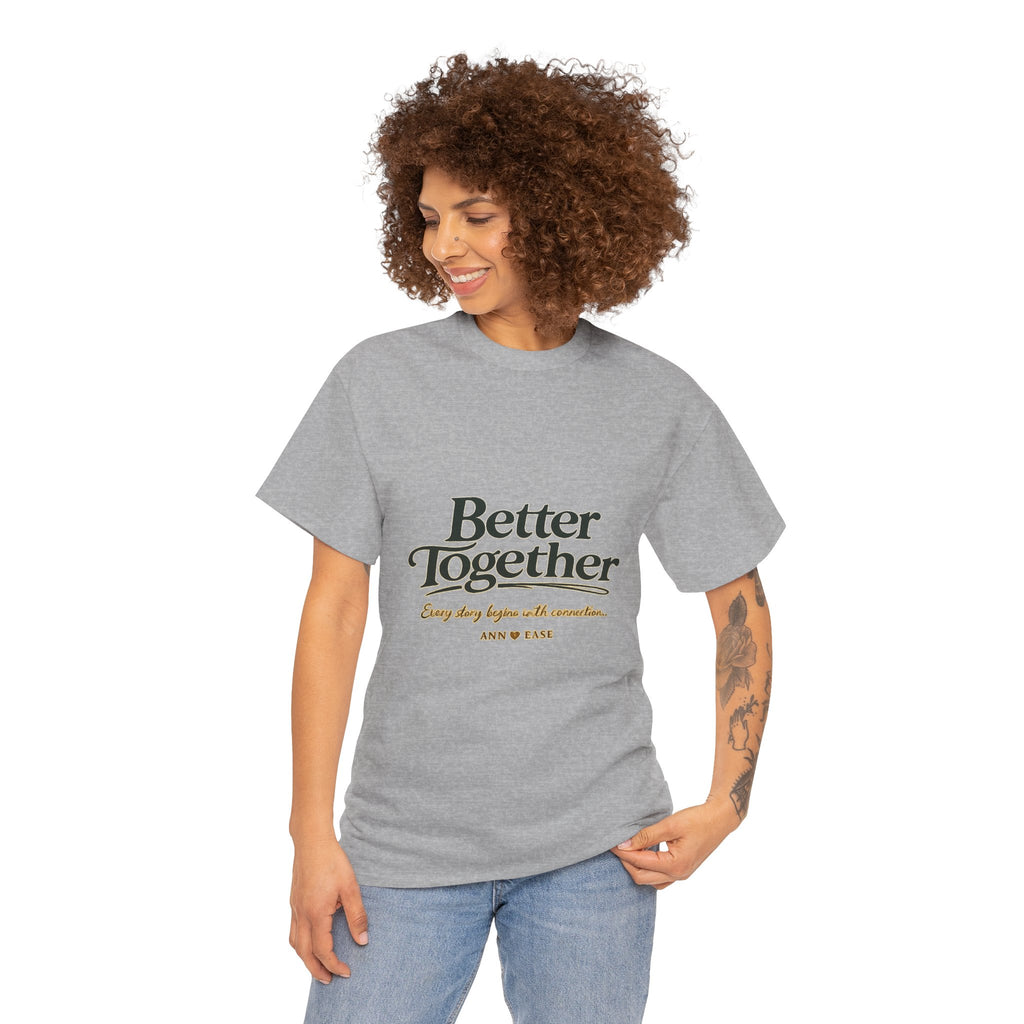 Better Together Tee — 'Love Grows Where People Choose' Cottage Garden Shirt