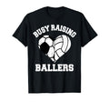 Busy Raising Ballers Soccer Volleyball T-Shirt - Fun Novelty Design Unisex