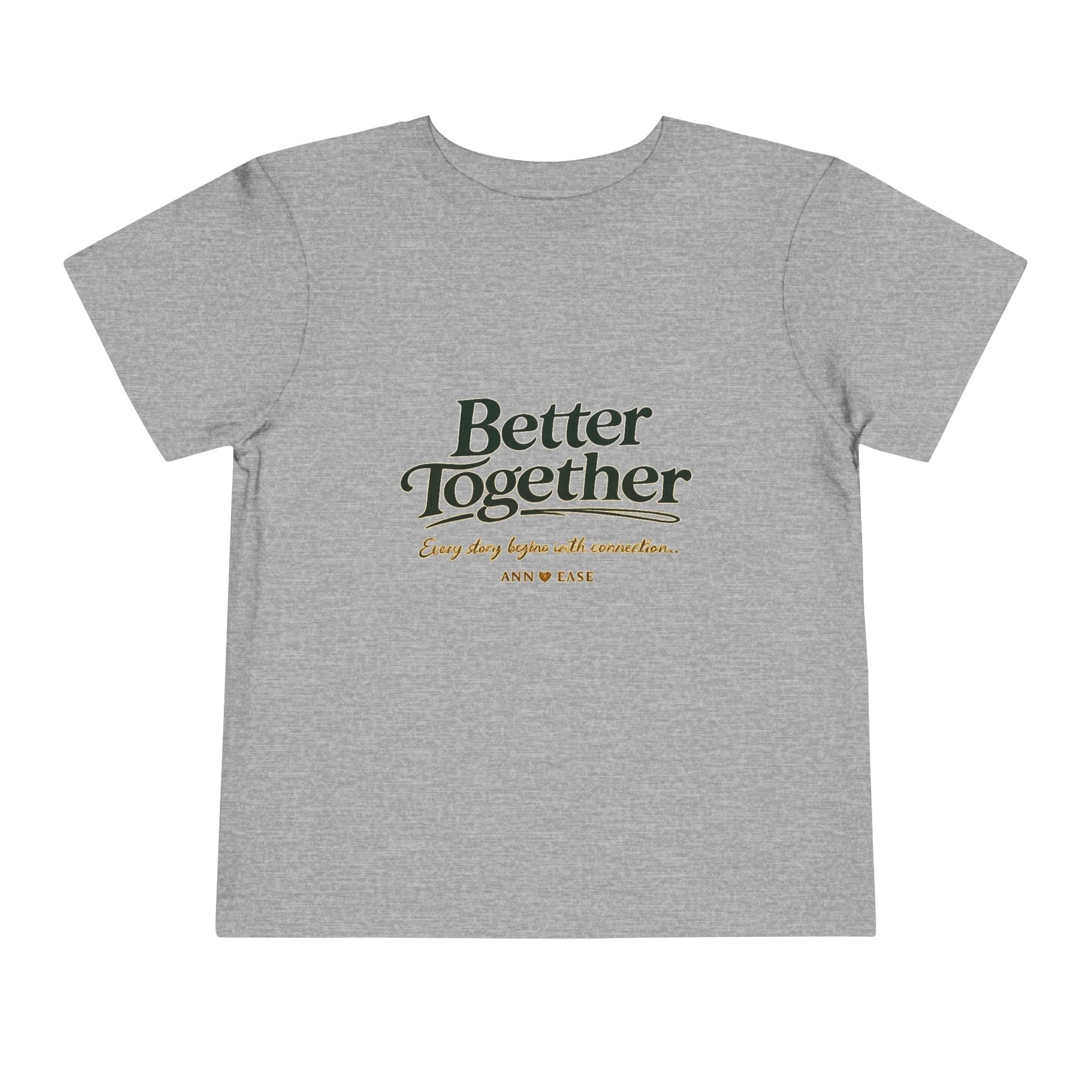 Toddler Tee — “Better Together” Cottage Garden Design