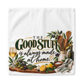 Kitchen Napkin — "The Good Stuff Is Always Made At Home" Cotton Twill