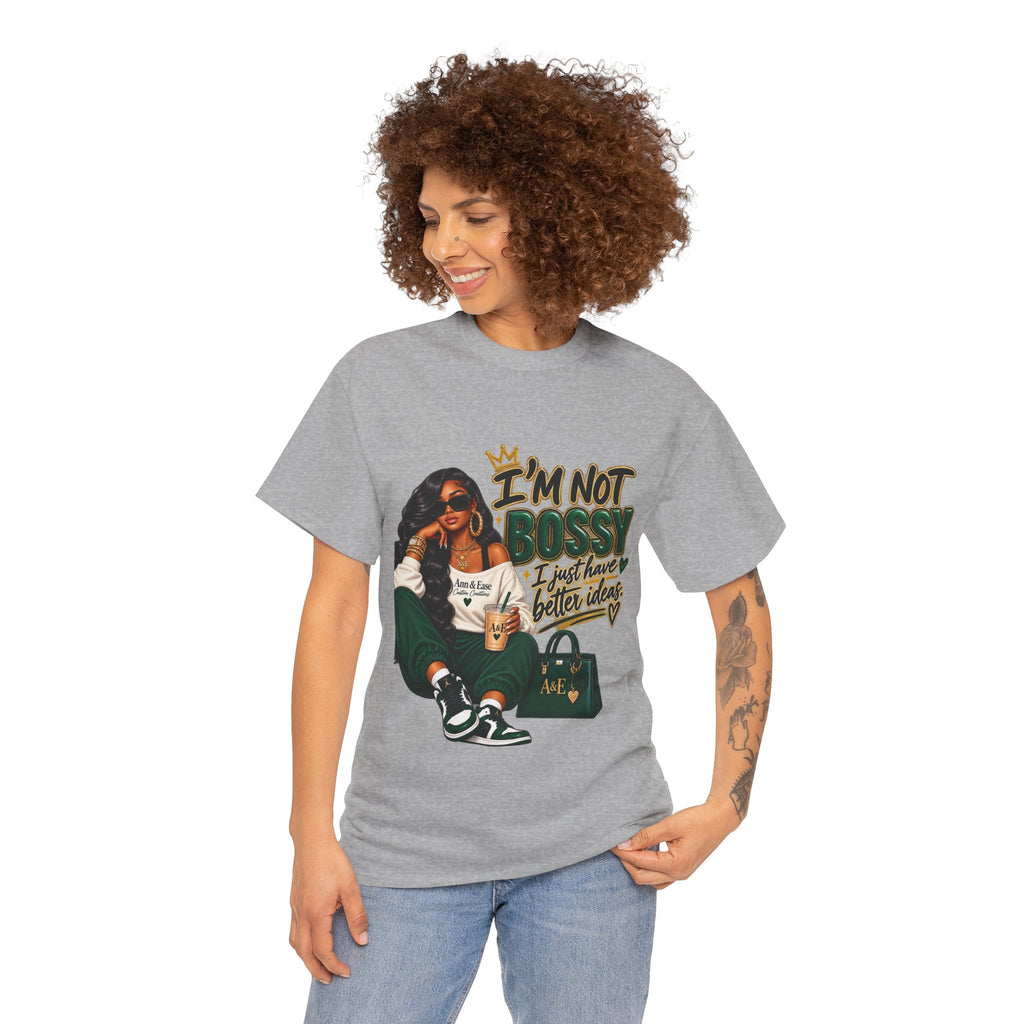Graphic Tee — "I’m Not Bossy, I Just Have Better Ideas" Urban Girl Statement Shirt