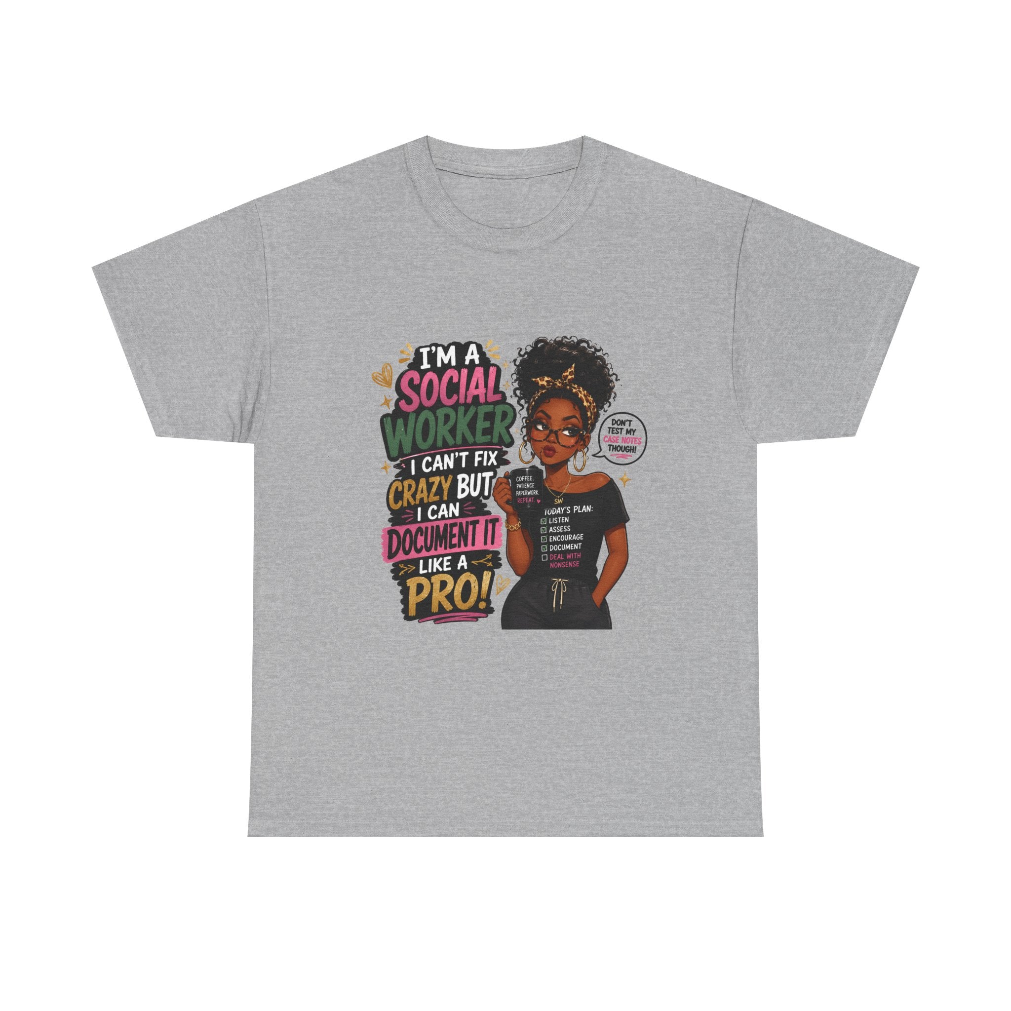 Social Worker T‑Shirt — "I’m a Social Worker I Can’t Fix Crazy But I Can Document It Like a Pro"