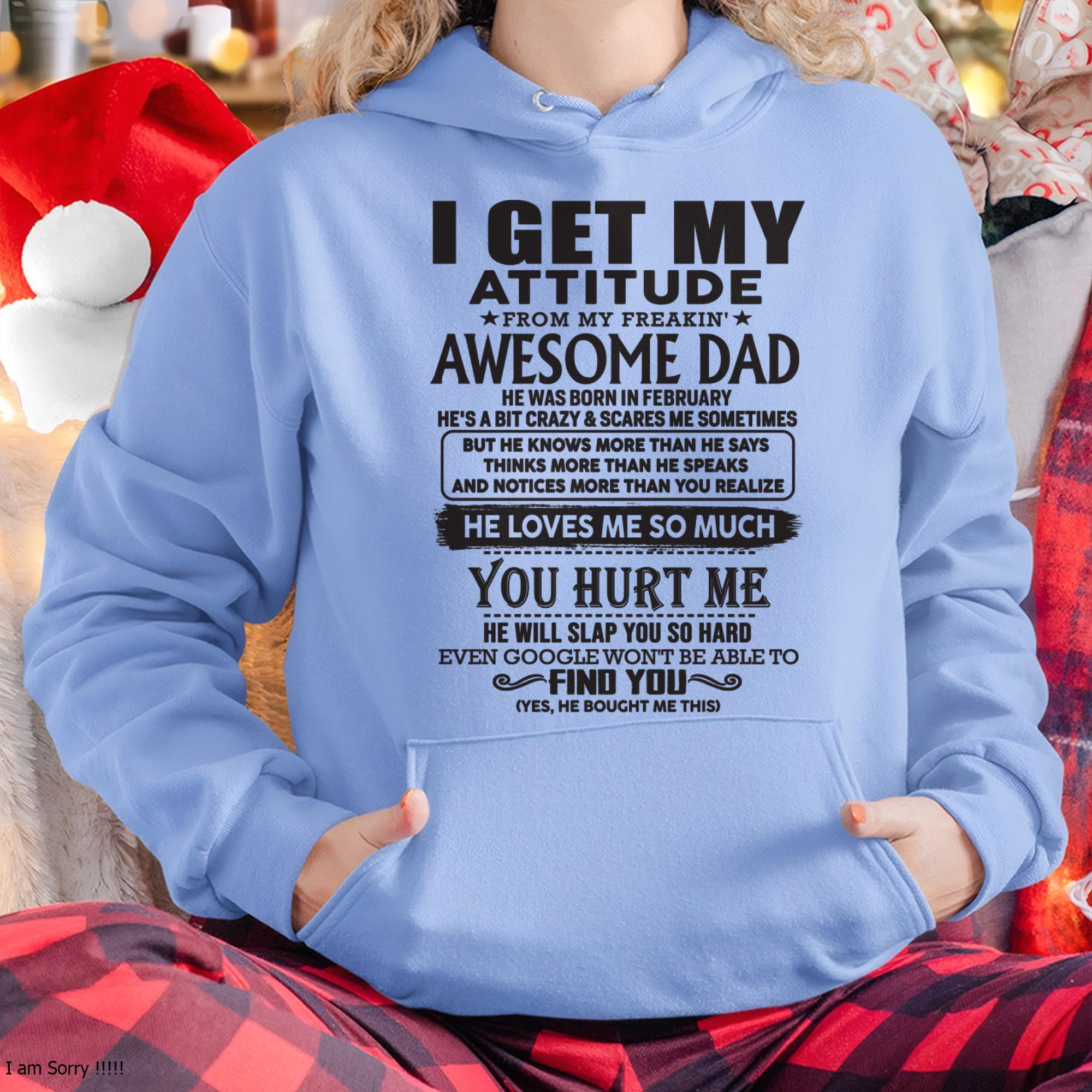 February - I GET MY ATTITUDE FROM MY FREAKIN' AWESOME DAD - Gift for Son and Daughter From Dad - NGHL02 (SKU-TDD-02)