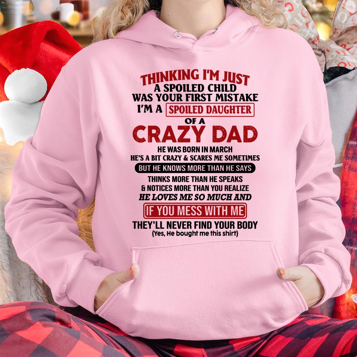 March - I Am Spoiled Daughter Of A Crazy Dad - Gift for Daughter From Dad - NGHL03 (SKU-TDD-SPOILED-03)